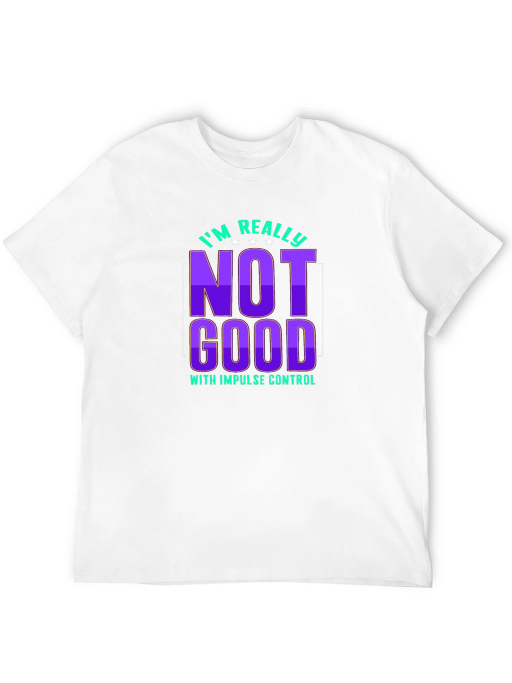 Impulse Control Graphic Tee - Sarcastic Humor T-Shirt