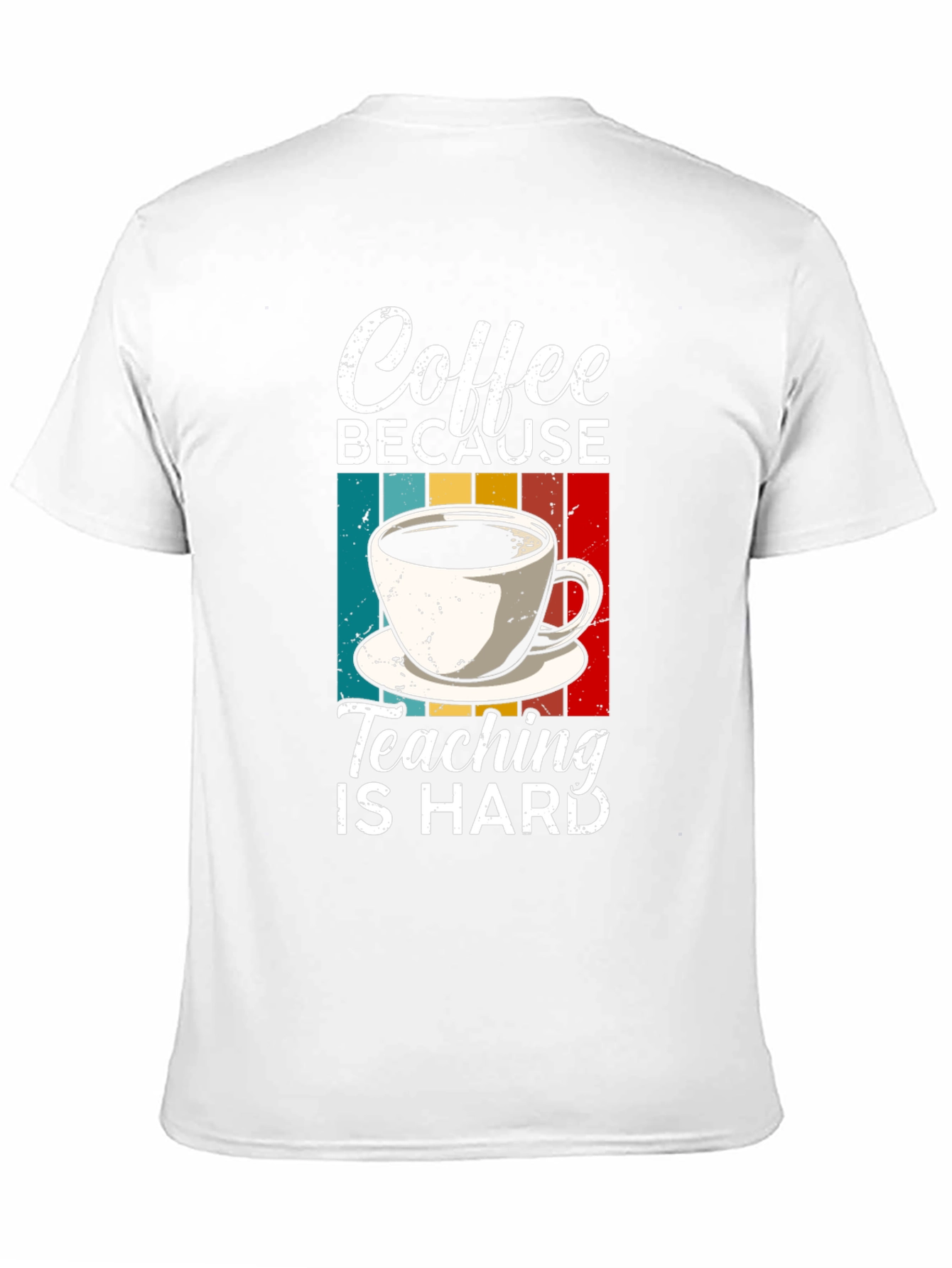 Coffee Because Teaching is Hard T-Shirt