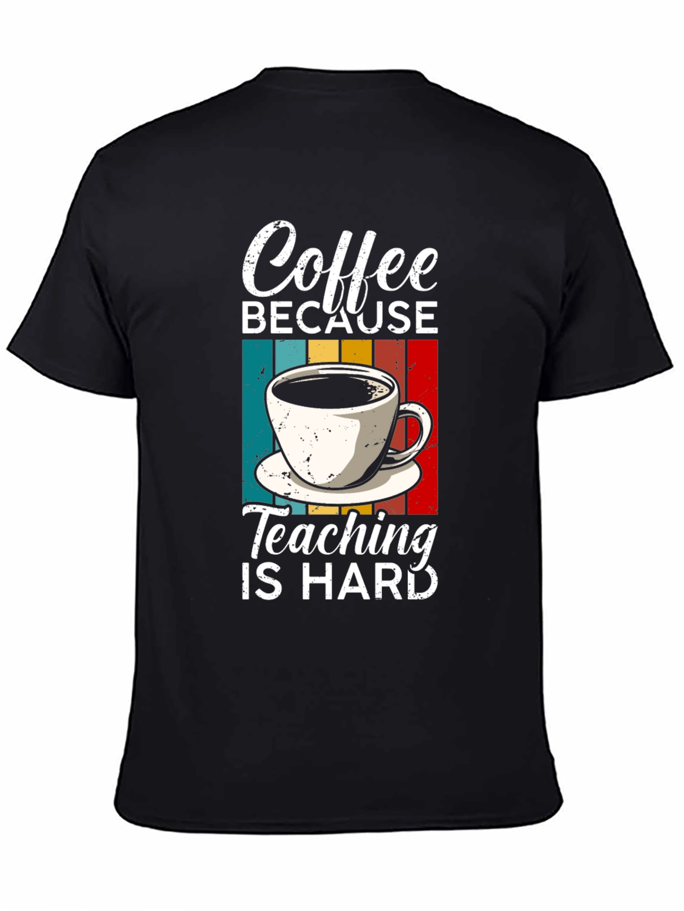 Coffee Because Teaching is Hard T-Shirt