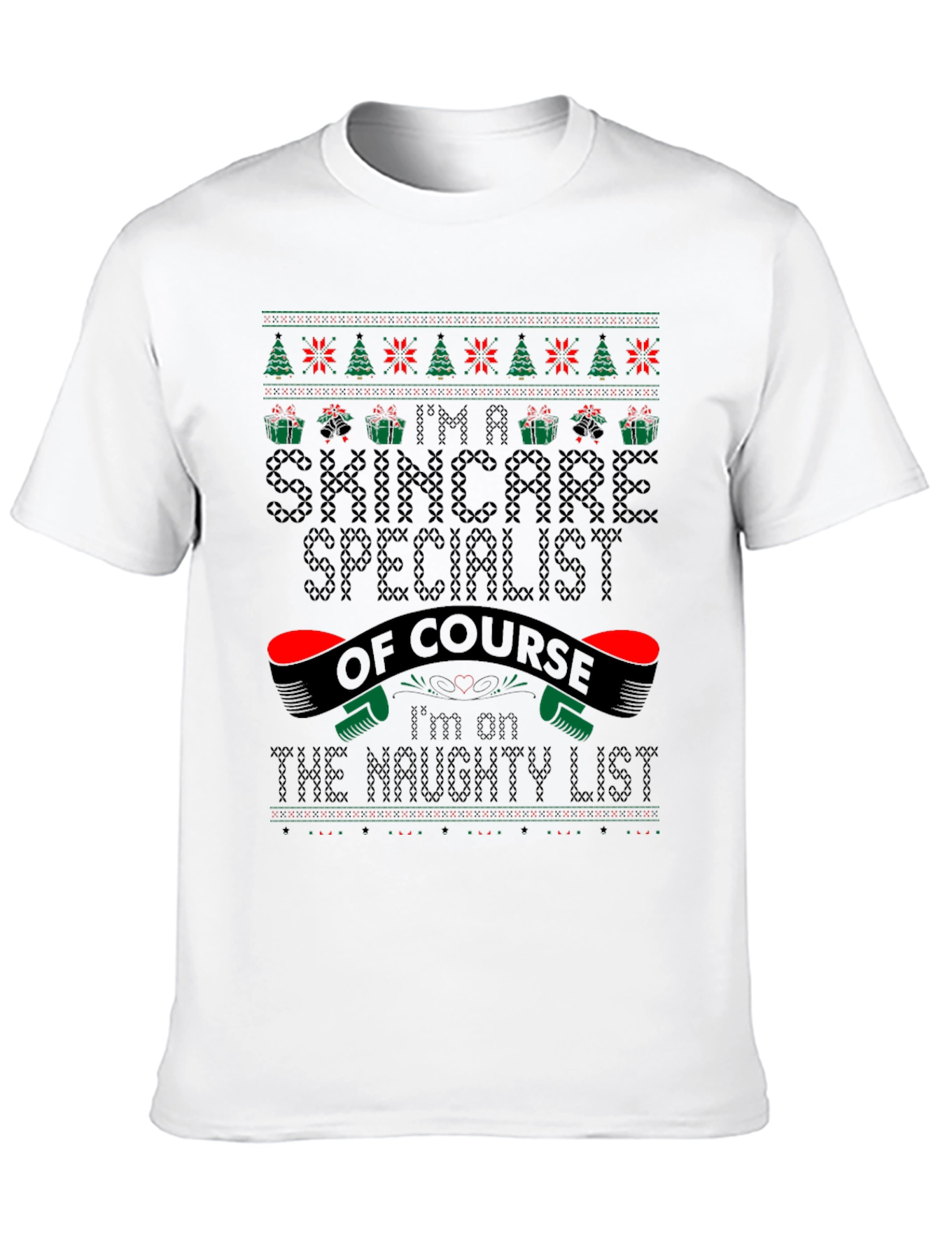 Skincare Specialist Naughty List Ugly Christmas Sweater T-Shirt