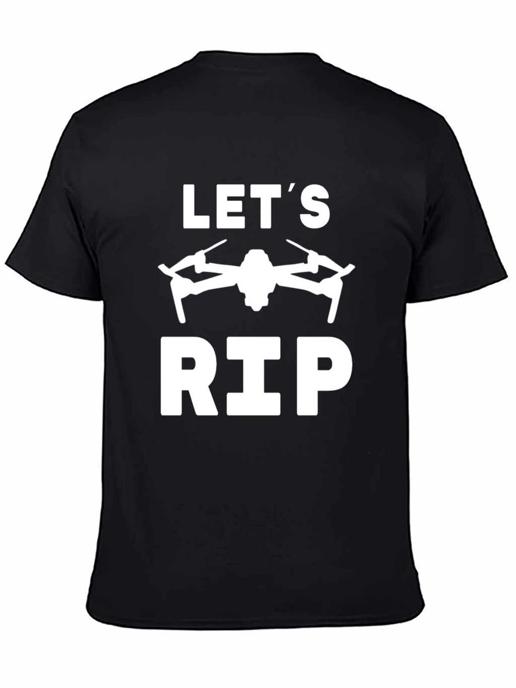 Lets Rip Drone T-Shirt