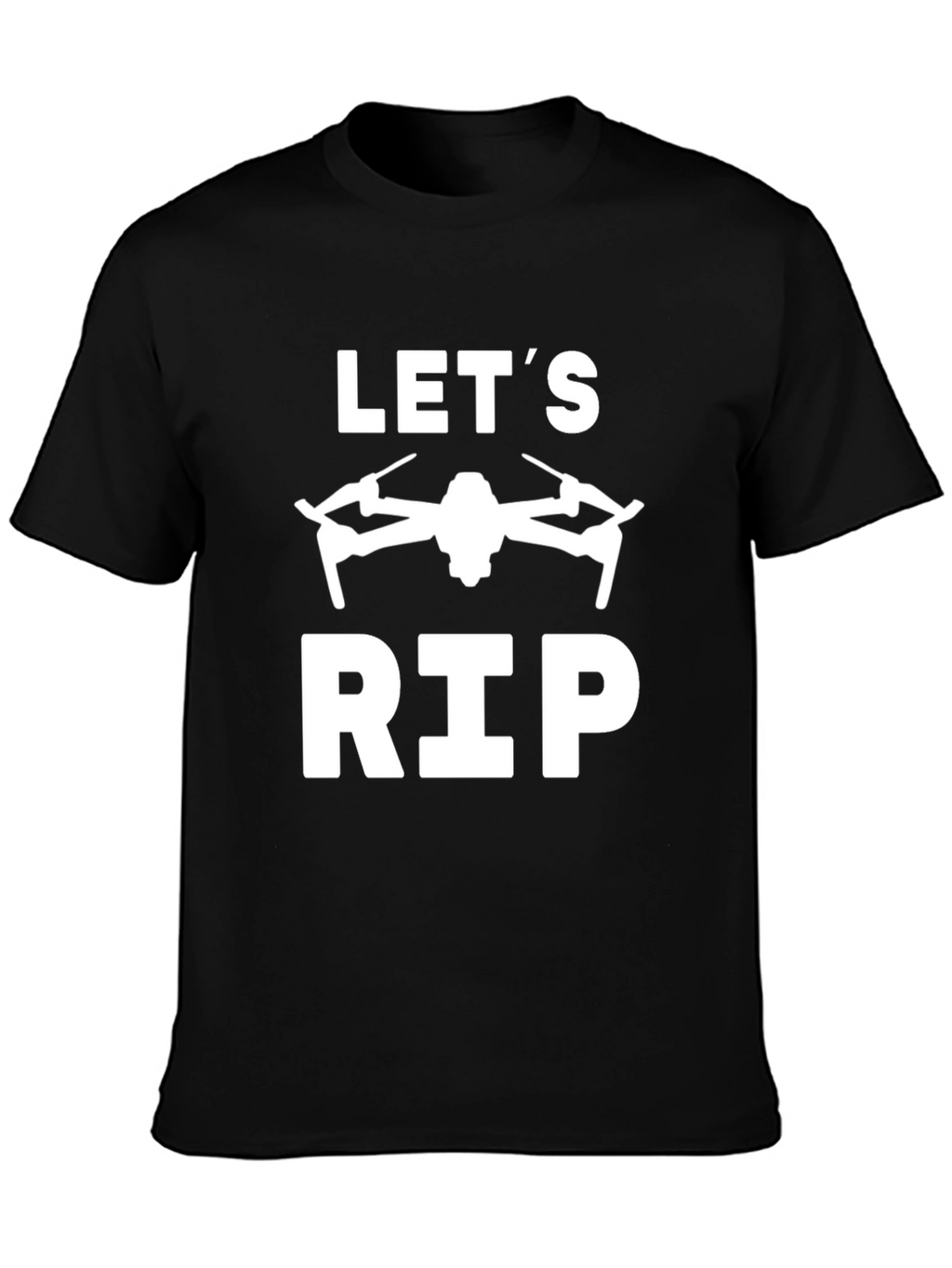 Lets Rip Drone T-Shirt
