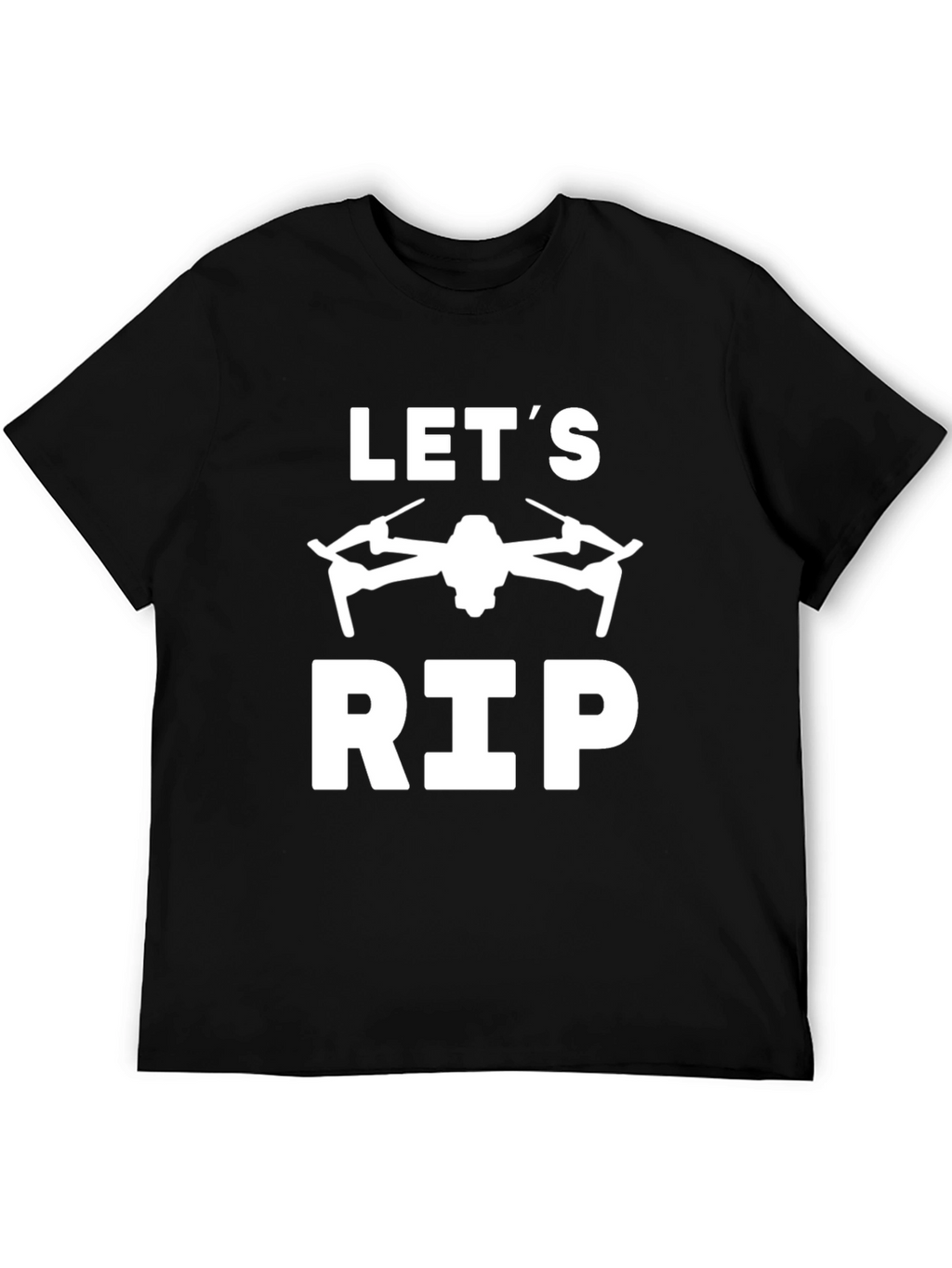 Lets Rip Drone T-Shirt