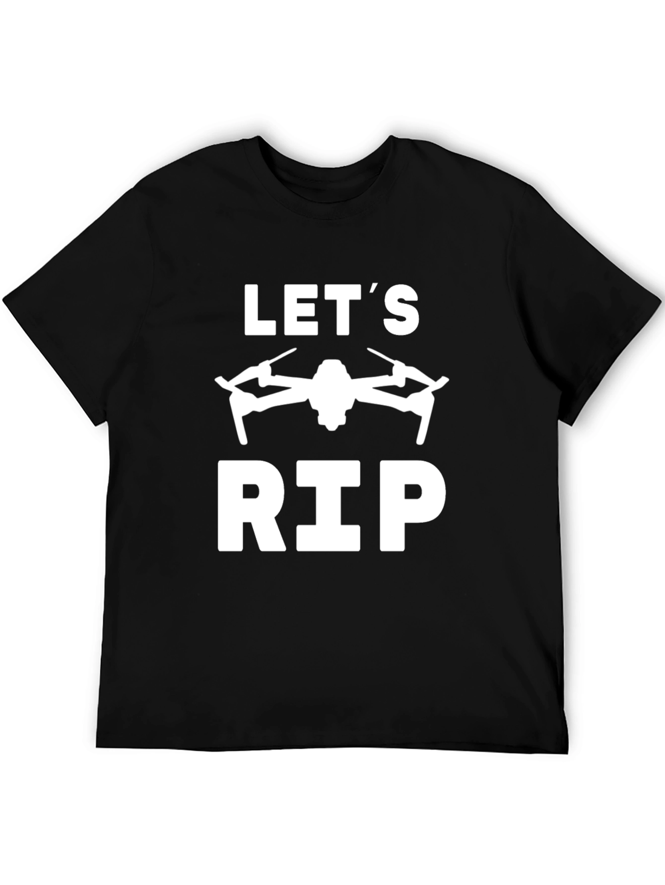 Lets Rip Drone T-Shirt