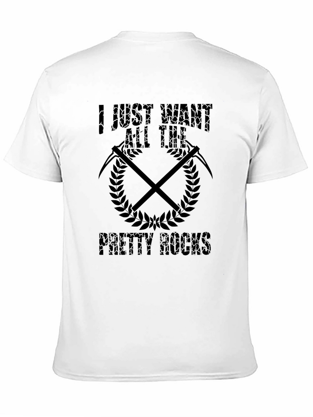 I Just Want All The Pretty Rocks T-Shirt
