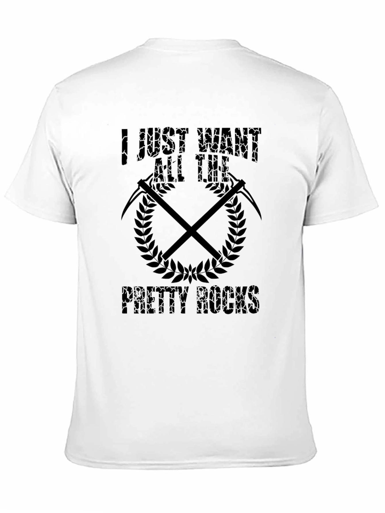 I Just Want All The Pretty Rocks T-Shirt