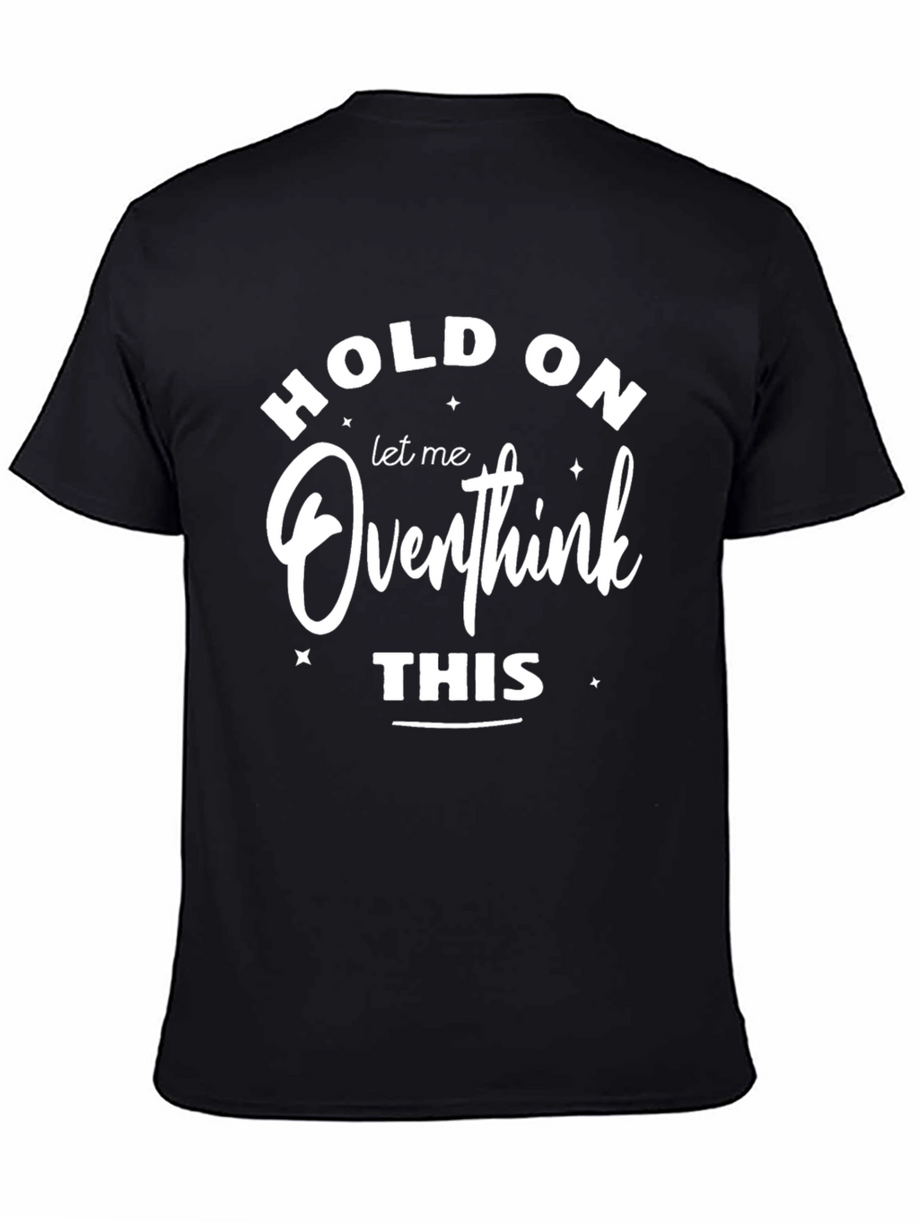 Hold On Overthink This Graphic Tee