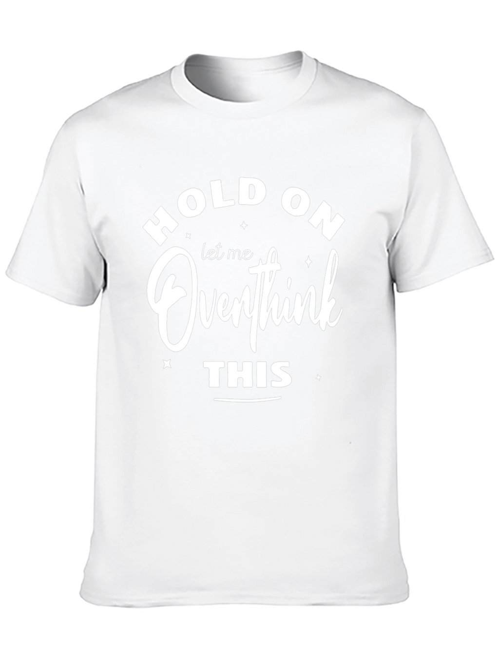 Hold On Overthink This Graphic Tee
