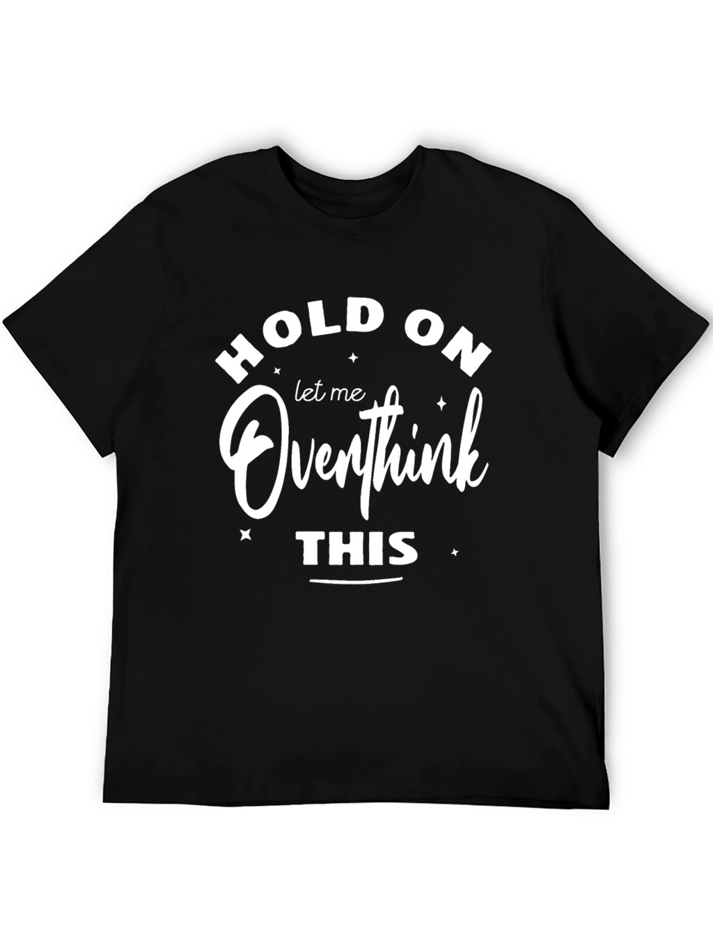 Hold On Overthink This Graphic Tee