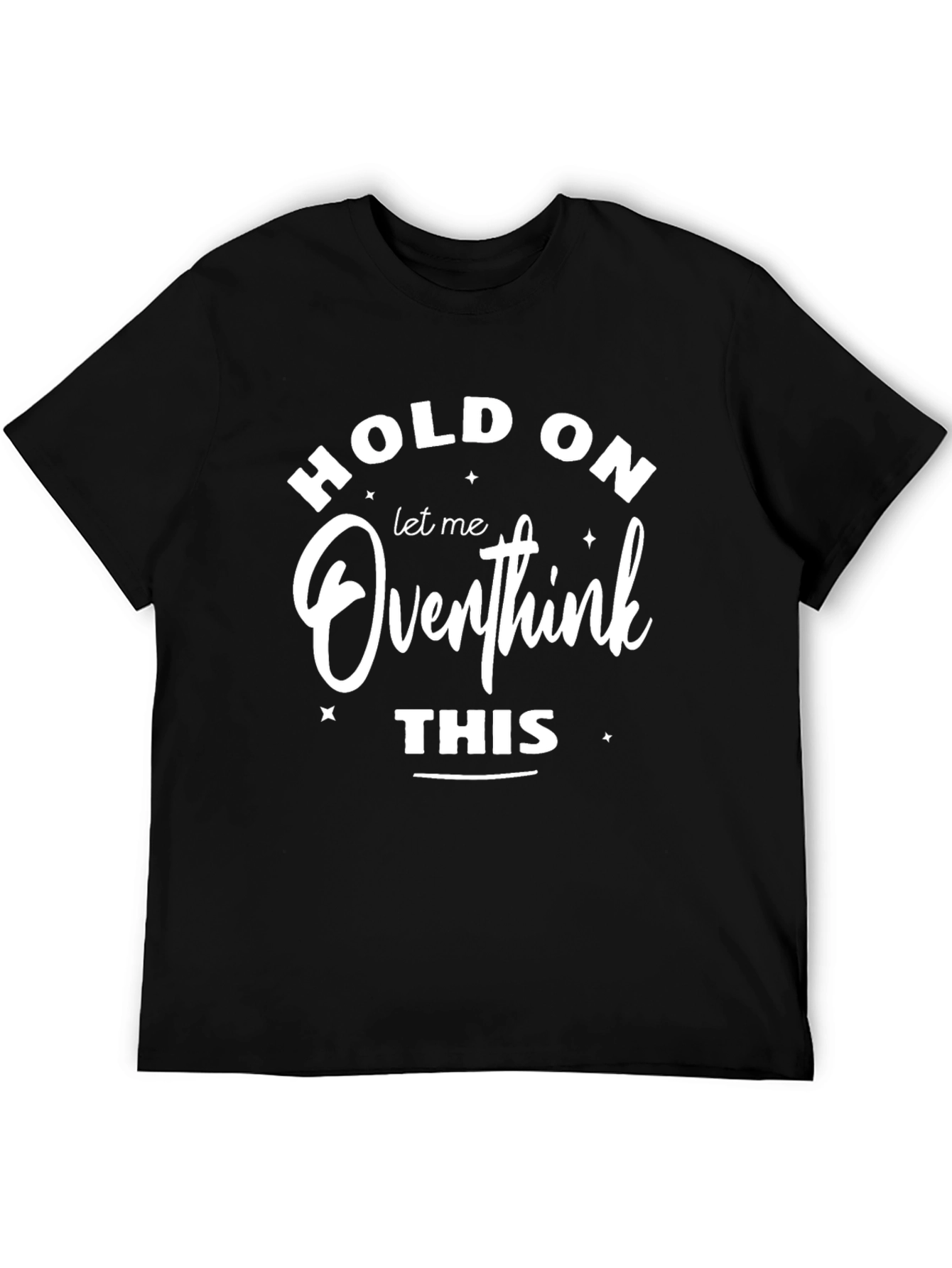 Hold On Overthink This Graphic Tee