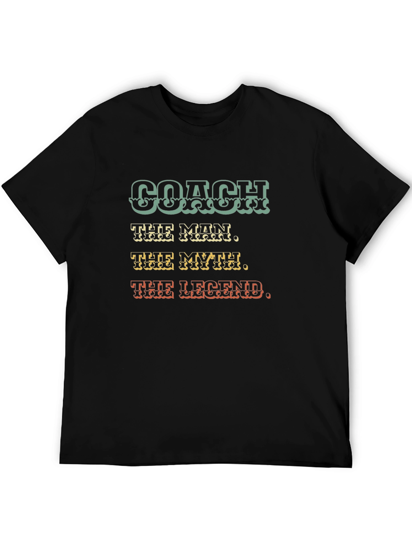 Coach T-Shirt: The Man The Myth The Legend - Gift for Coaches