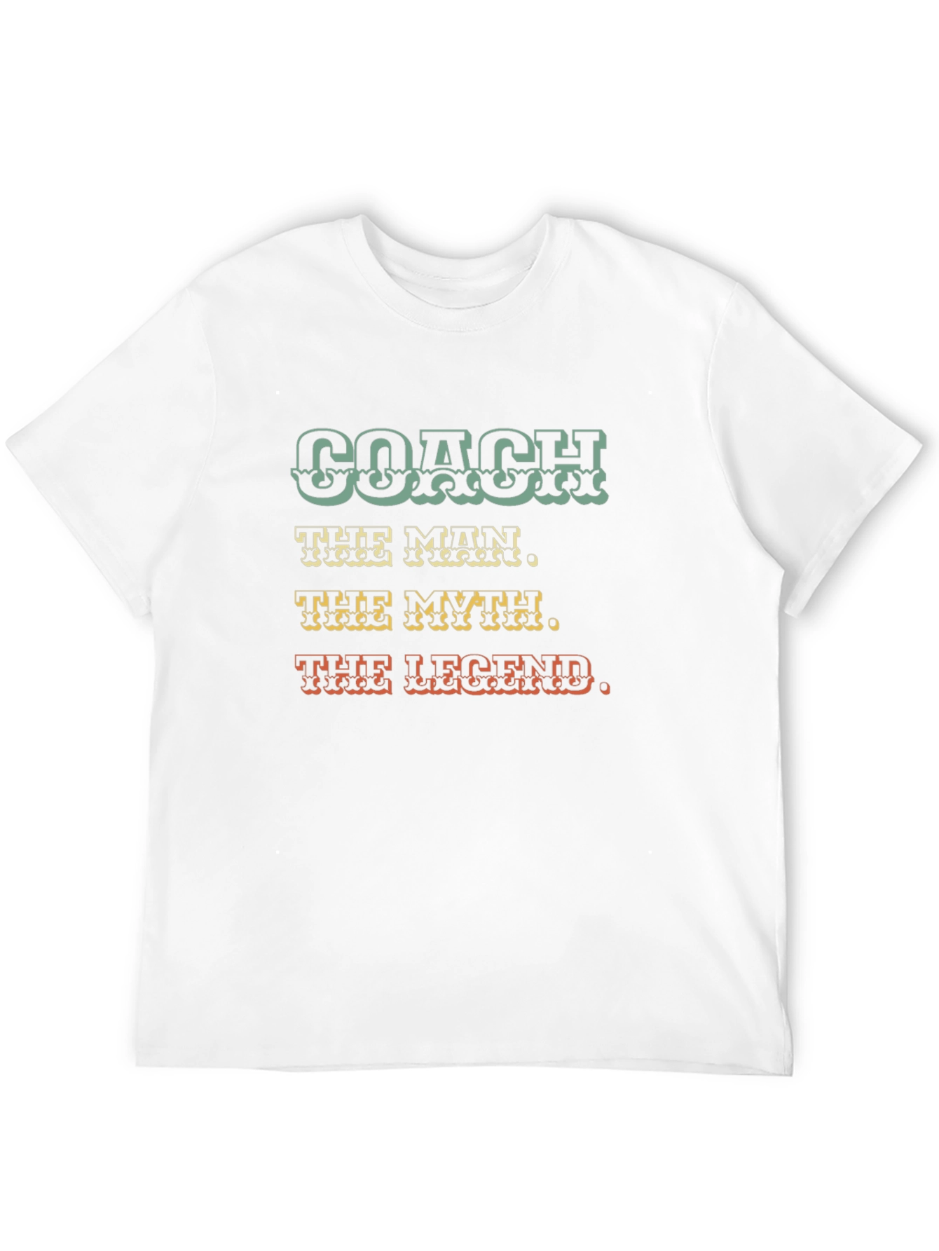 Coach T-Shirt: The Man The Myth The Legend - Gift for Coaches