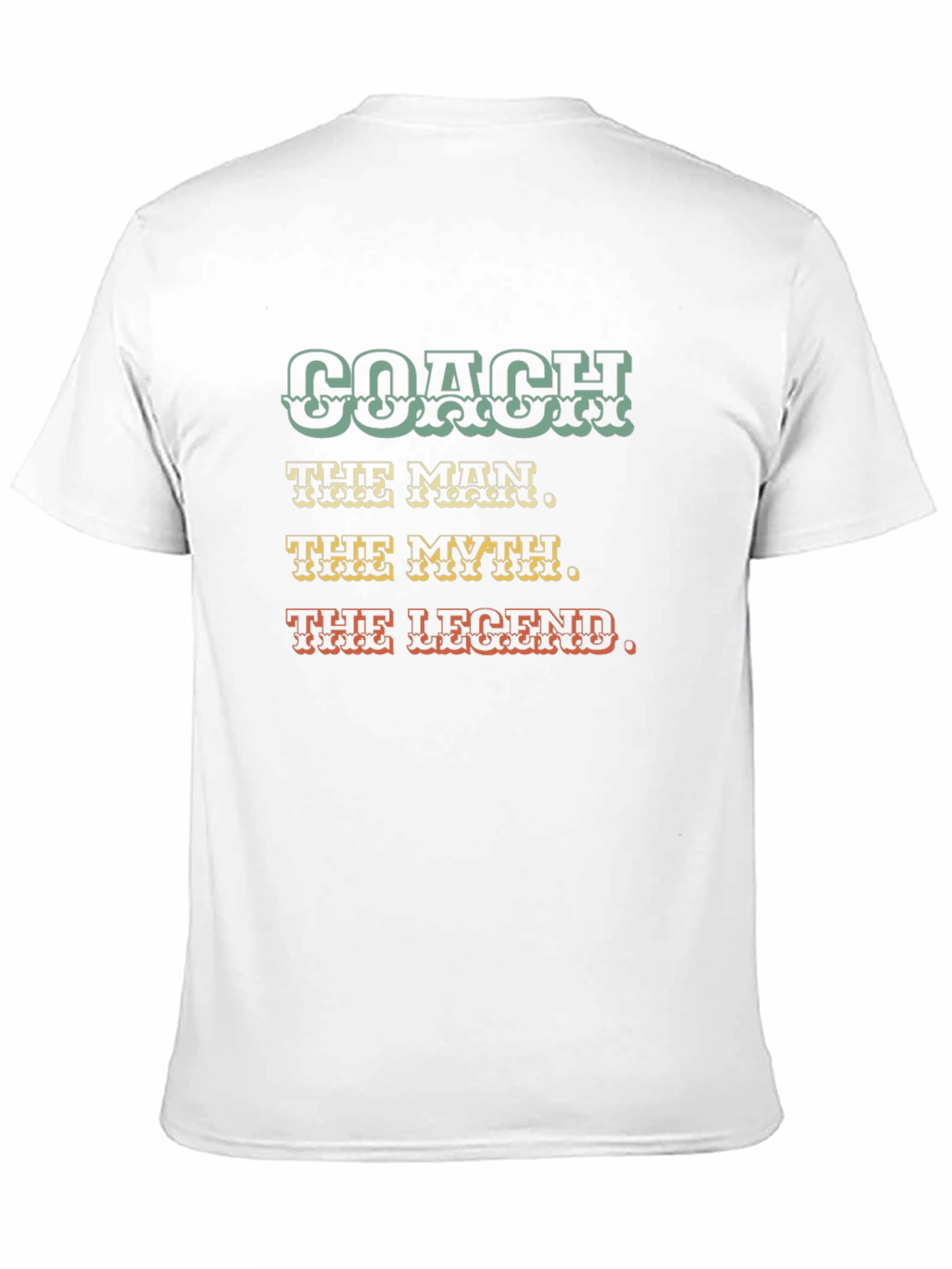 Coach T-Shirt: The Man The Myth The Legend - Gift for Coaches