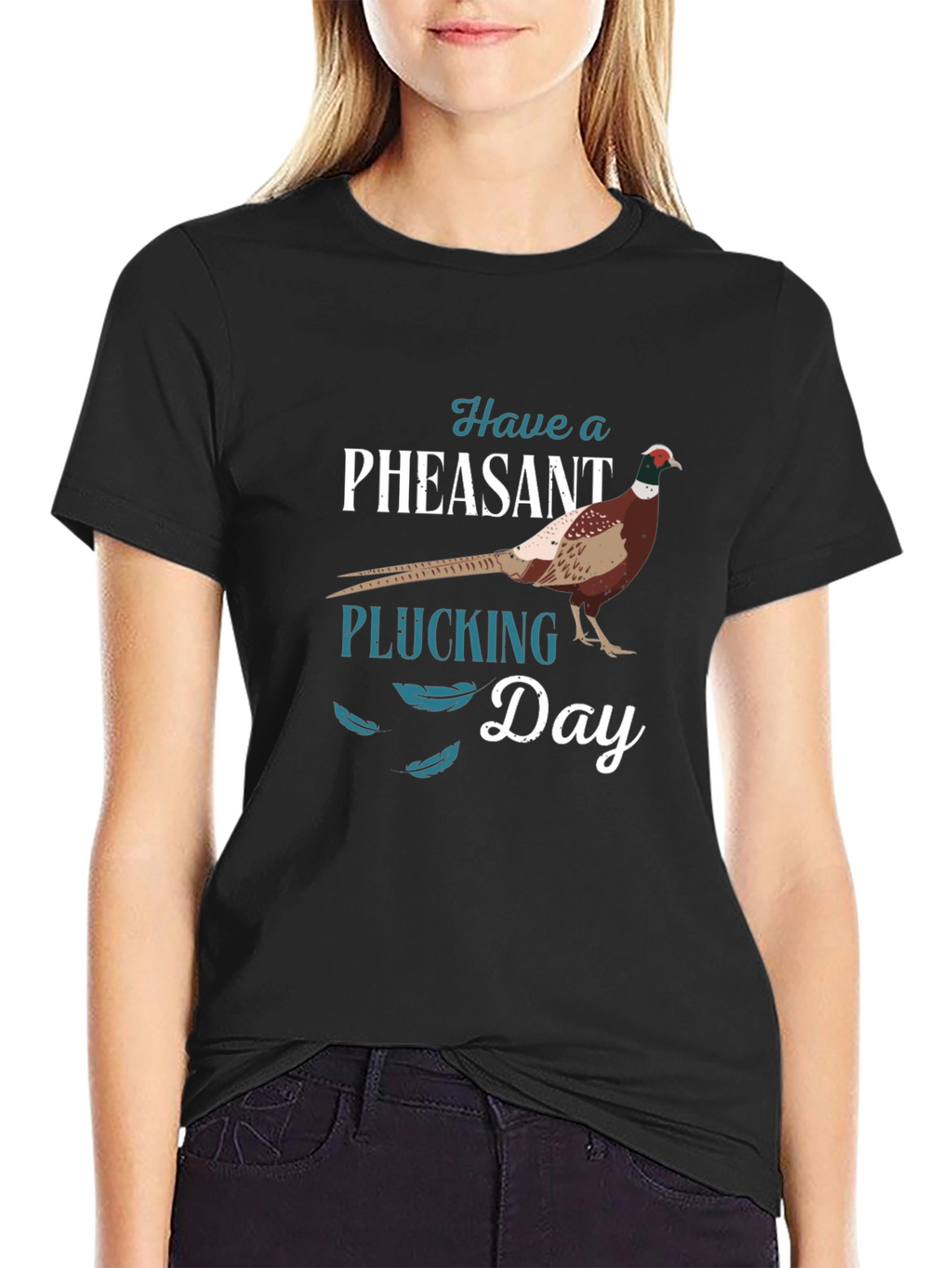 Have a Pheasant Plucking Day T-Shirt