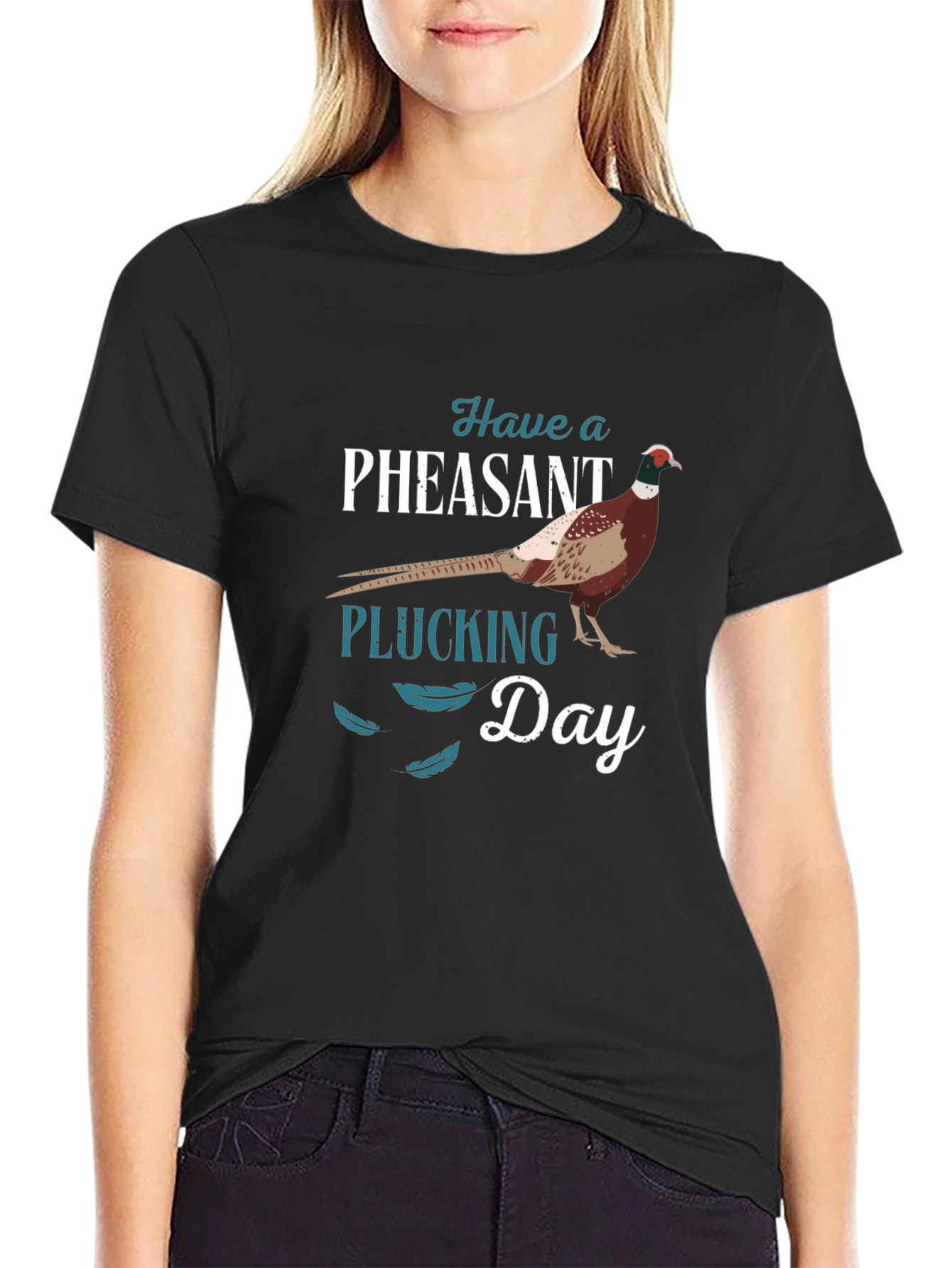 Have a Pheasant Plucking Day T-Shirt