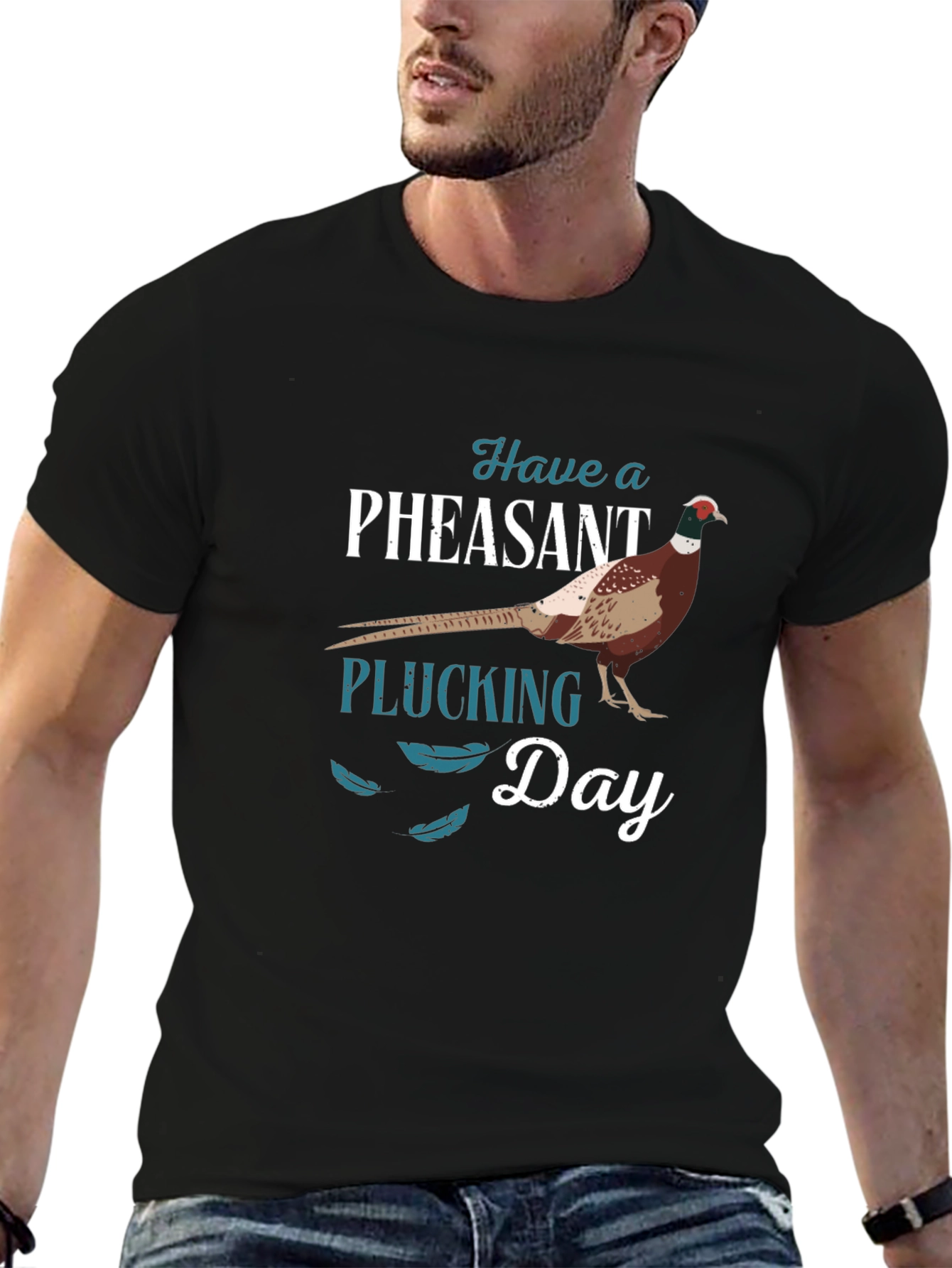 Have a Pheasant Plucking Day T-Shirt