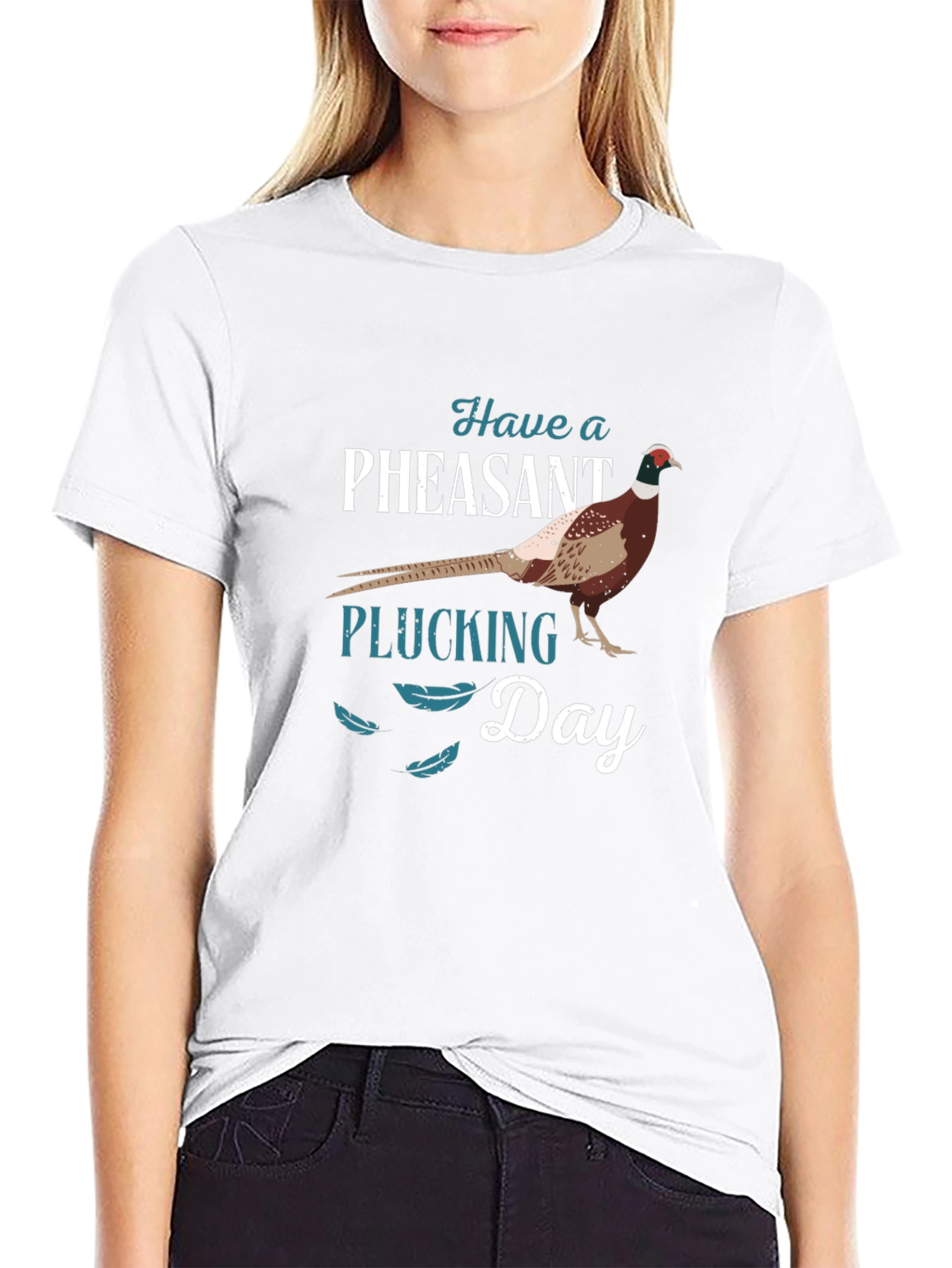 Have a Pheasant Plucking Day T-Shirt