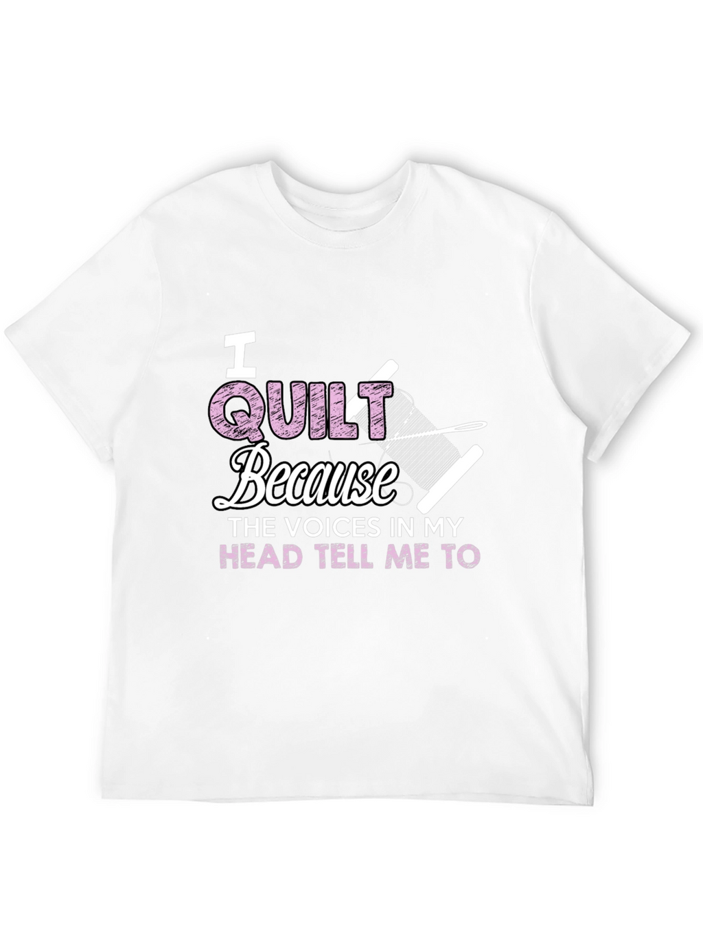 I Quilt Because Voices Tee