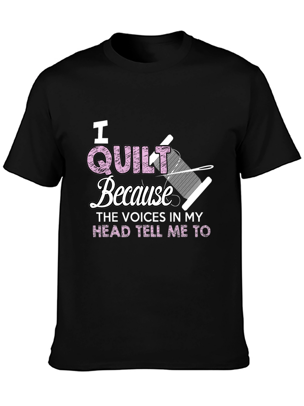 I Quilt Because Voices Tee