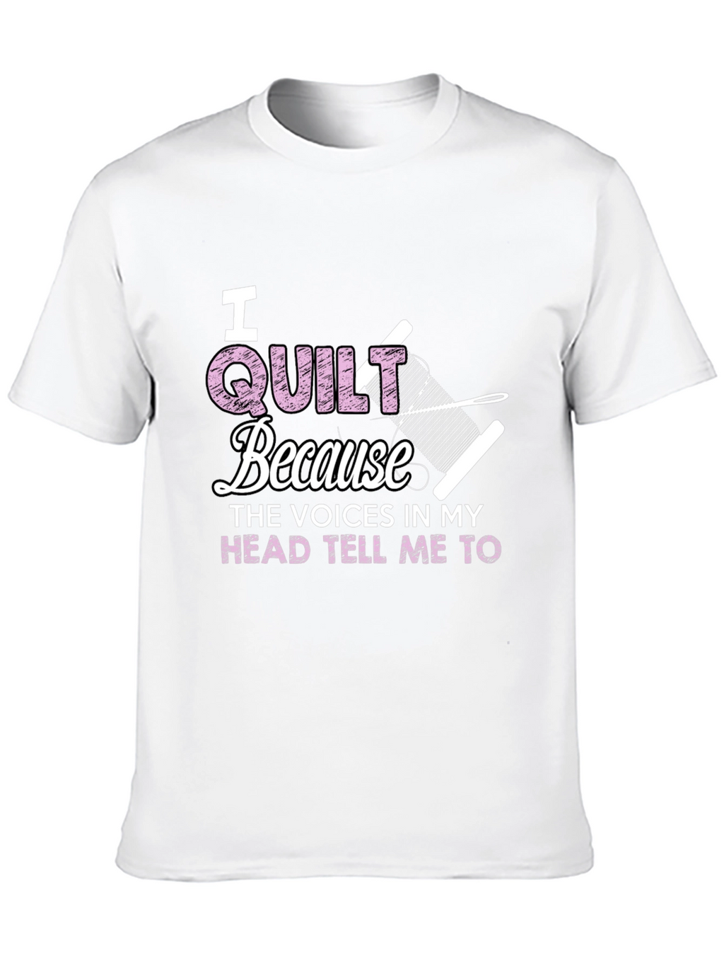 I Quilt Because Voices Tee