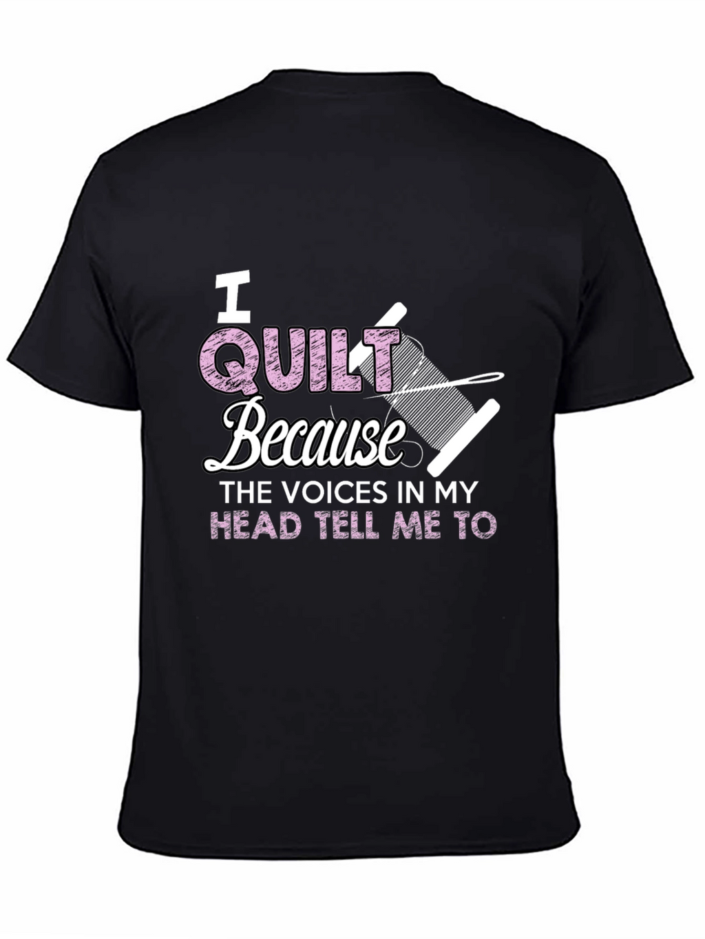I Quilt Because Voices Tee