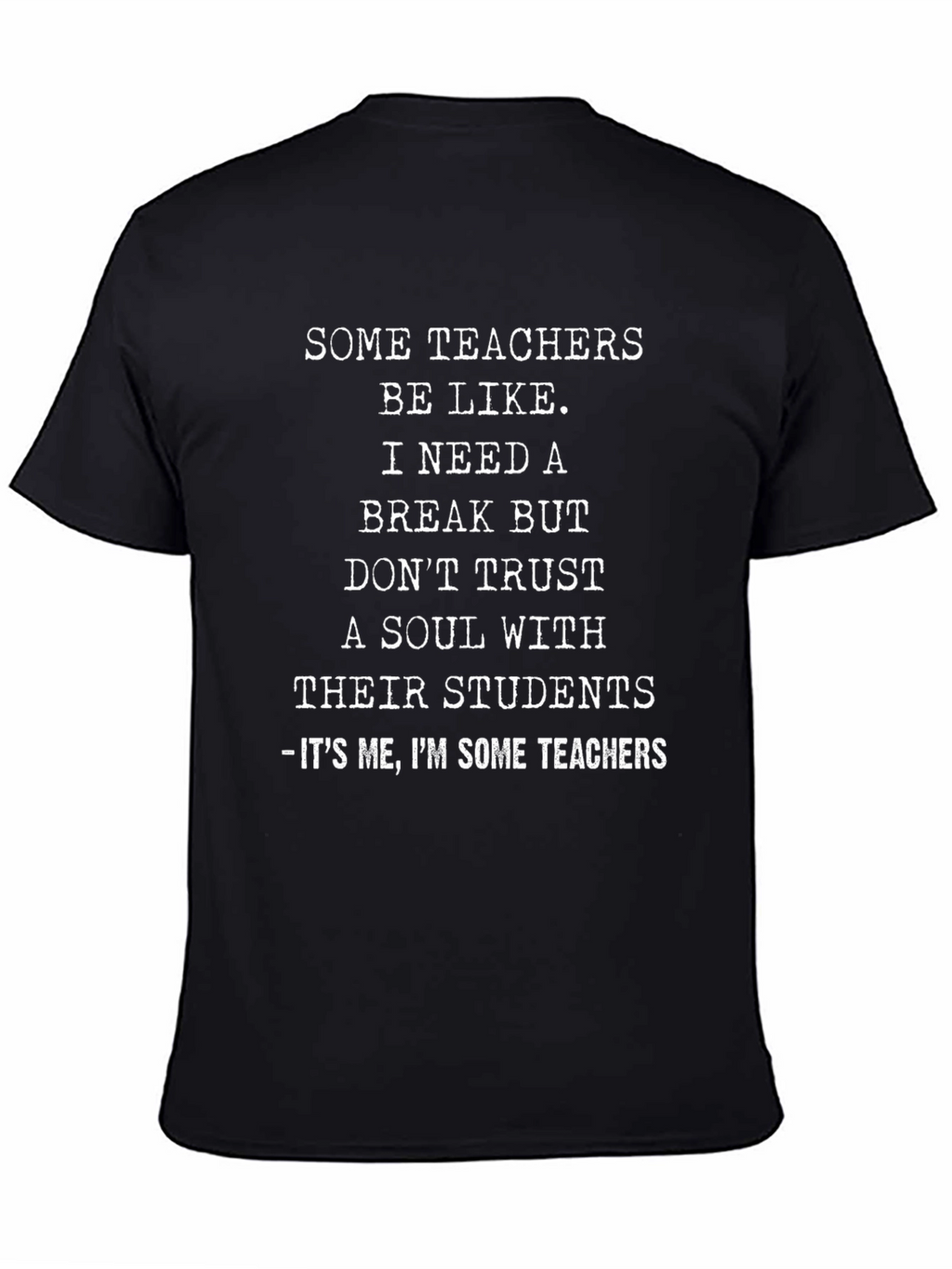 Funny Teacher T-Shirt - Need a Break
