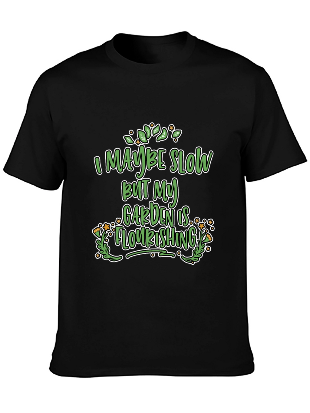 Funny Gardener T-Shirt - Garden is Flourishing