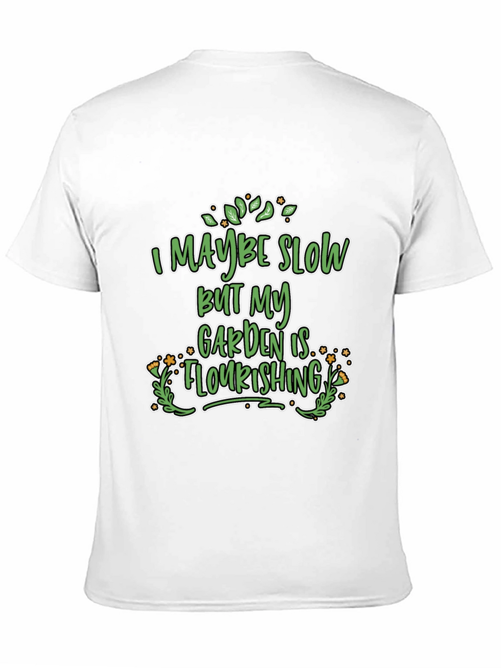 Funny Gardener T-Shirt - Garden is Flourishing