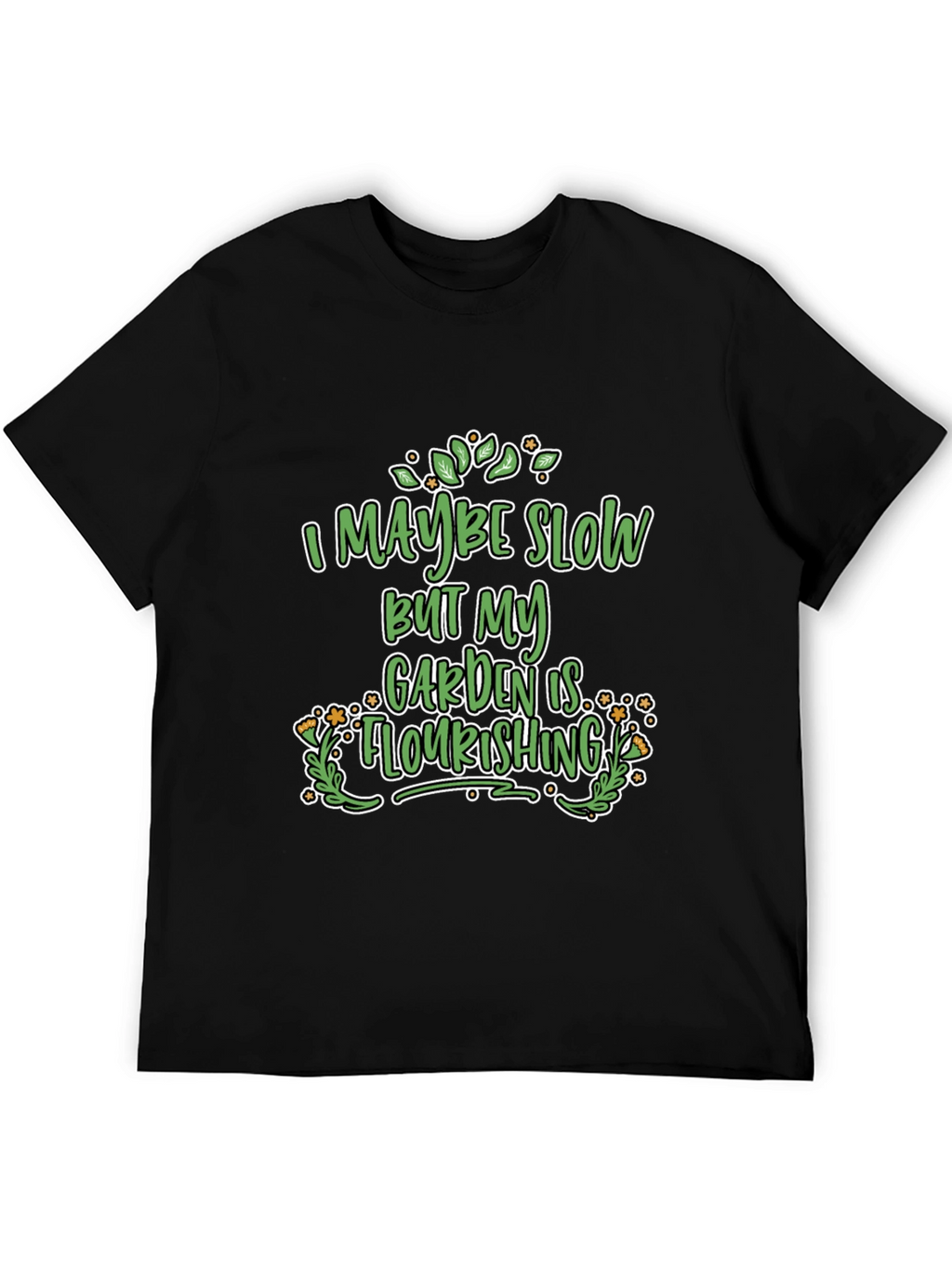 Funny Gardener T-Shirt - Garden is Flourishing