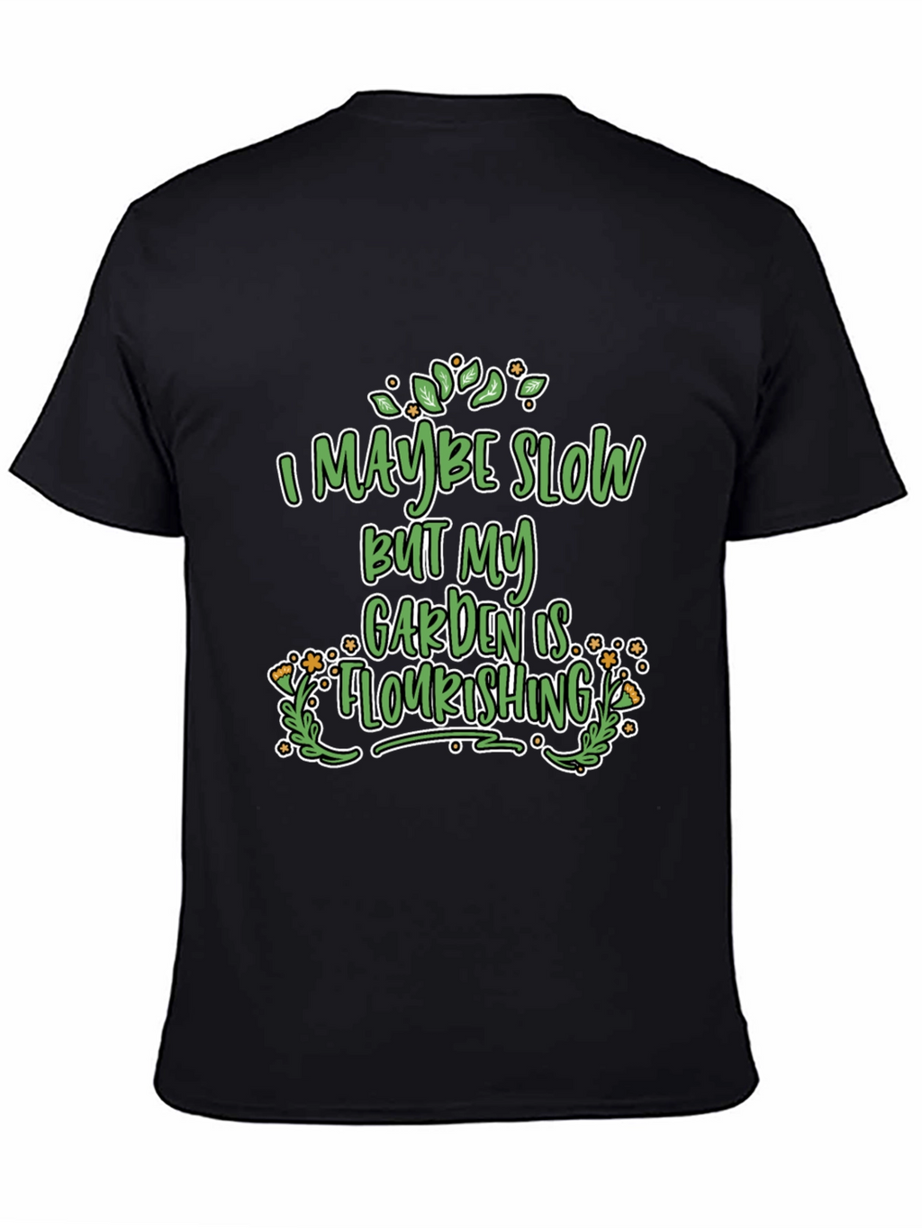 Funny Gardener T-Shirt - Garden is Flourishing