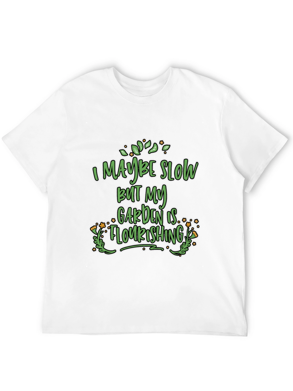 Funny Gardener T-Shirt - Garden is Flourishing