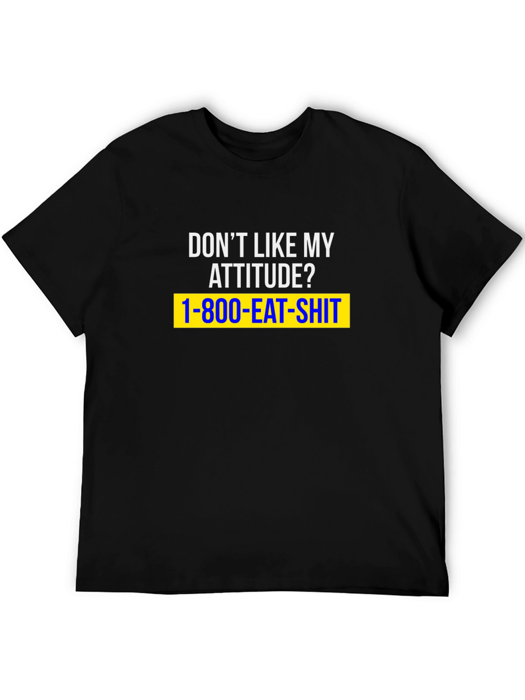 Dont Like My Attitude? Graphic Tee