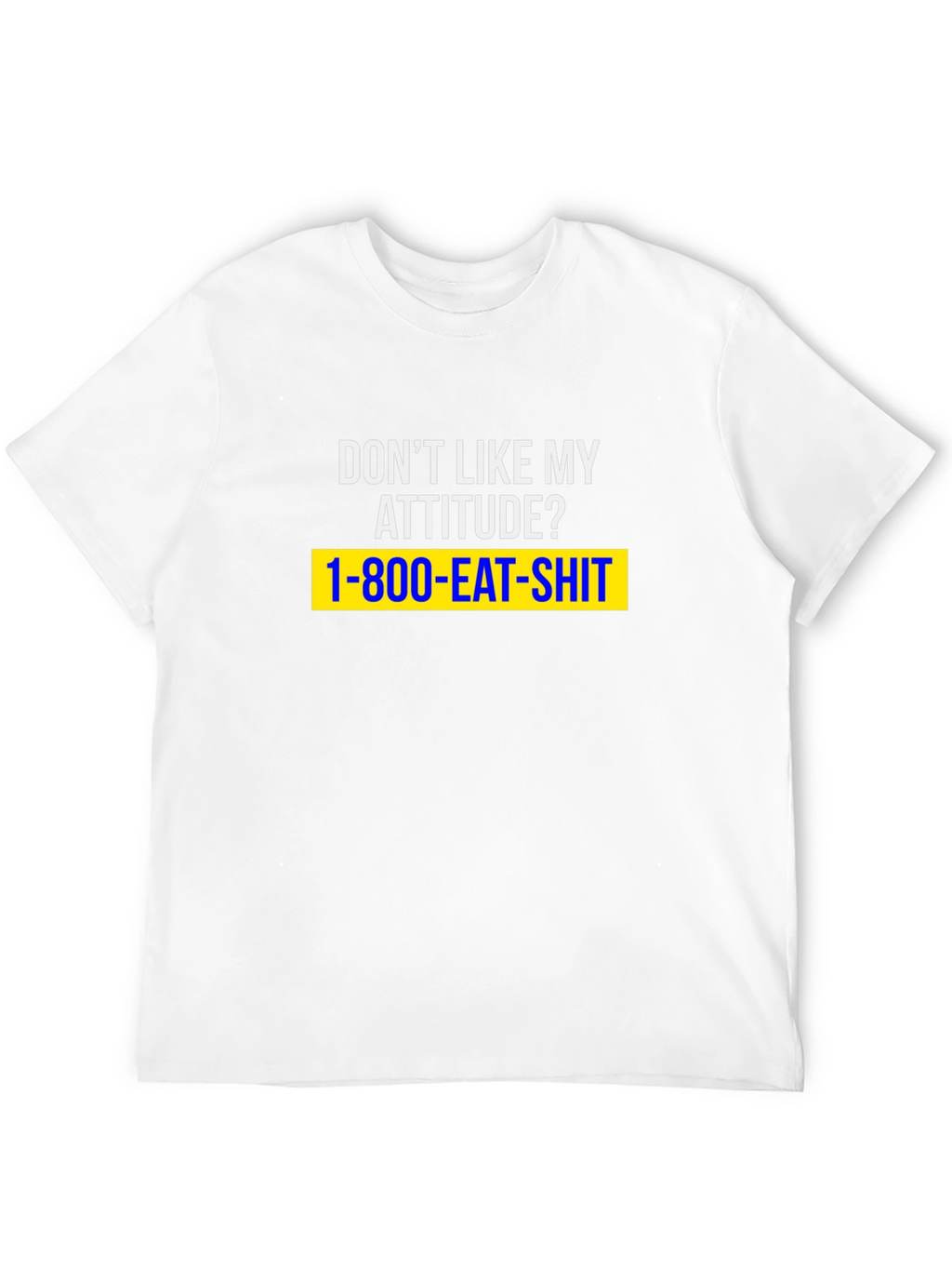 Dont Like My Attitude? Graphic Tee
