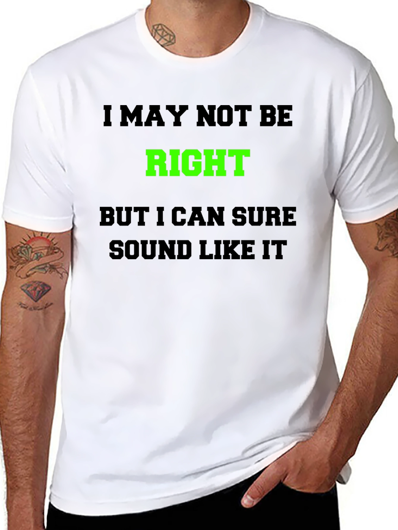 Funny Graphic T-Shirt - I May Not Be Right