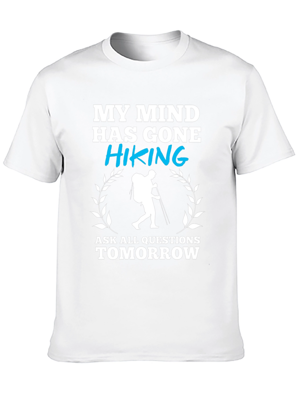 Hiking Graphic T-Shirt - My Mind Has Gone Hiking