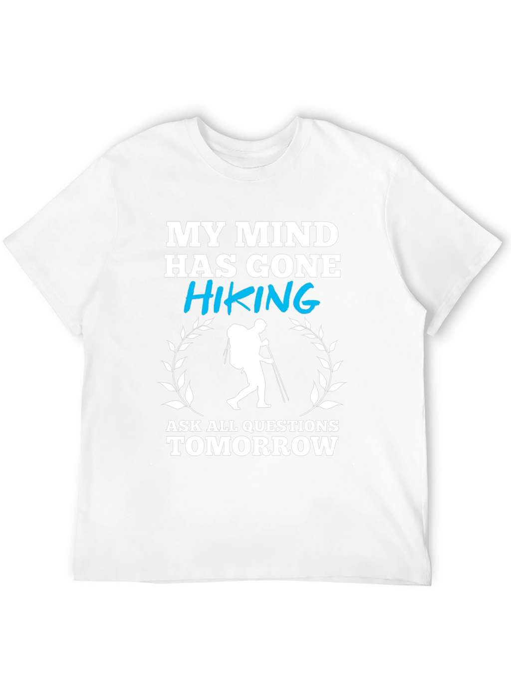 Hiking Graphic T-Shirt - My Mind Has Gone Hiking