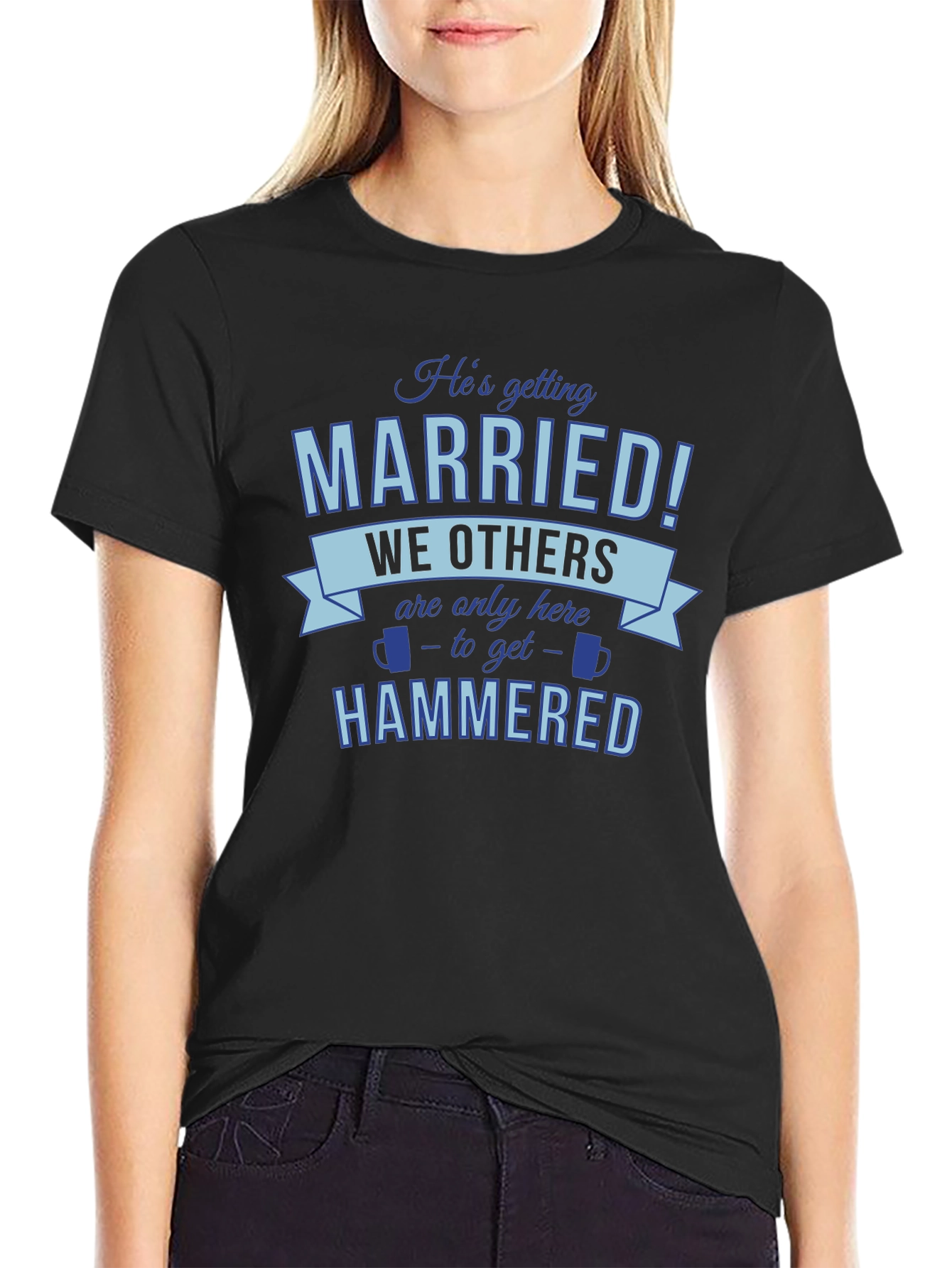 Hes Getting Married Were Getting Hammered T-Shirt