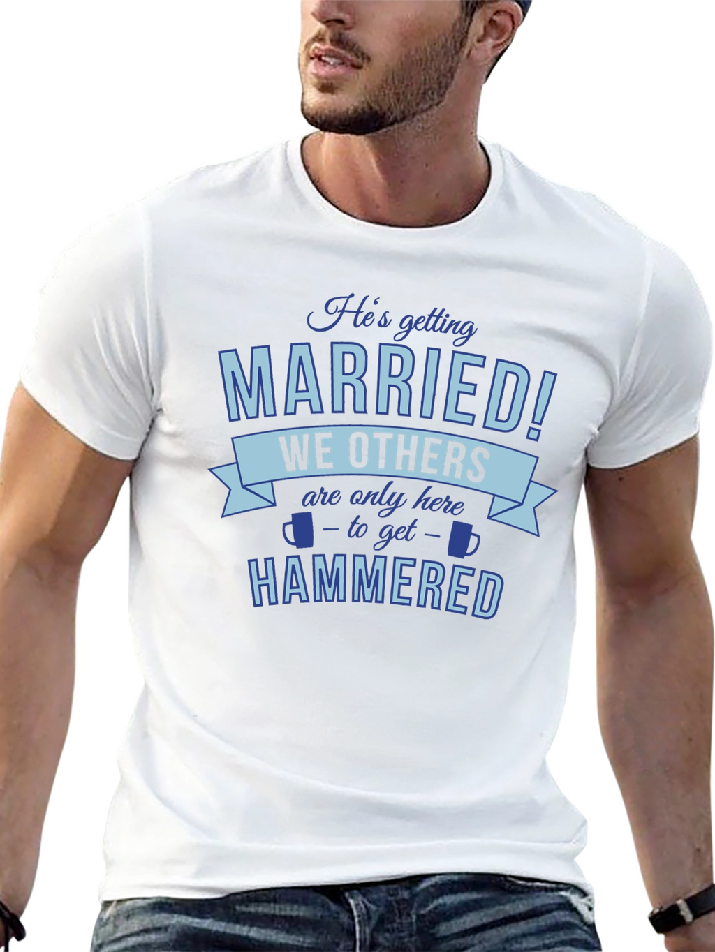 Hes Getting Married Were Getting Hammered T-Shirt