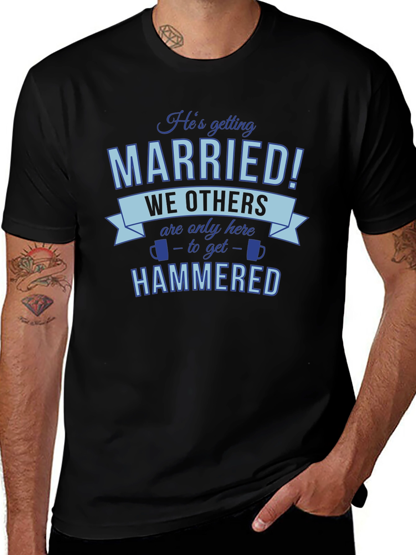 Hes Getting Married Were Getting Hammered T-Shirt