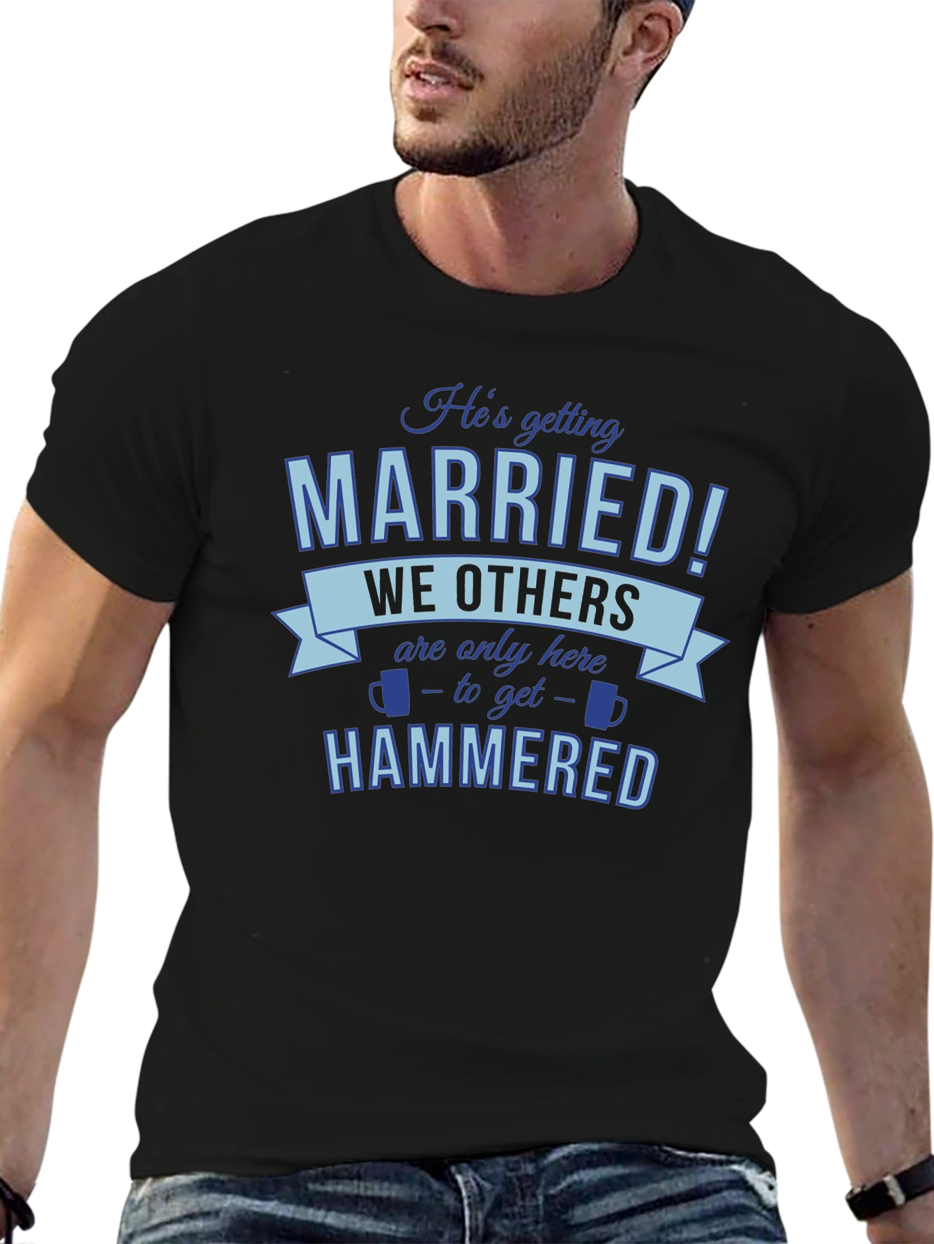 Hes Getting Married Were Getting Hammered T-Shirt