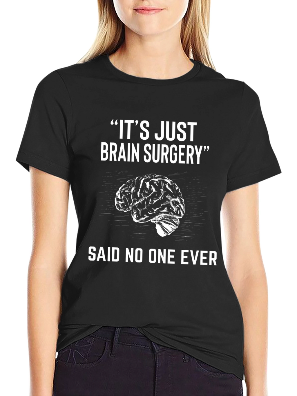 Its Just Brain Surgery Funny T-Shirt