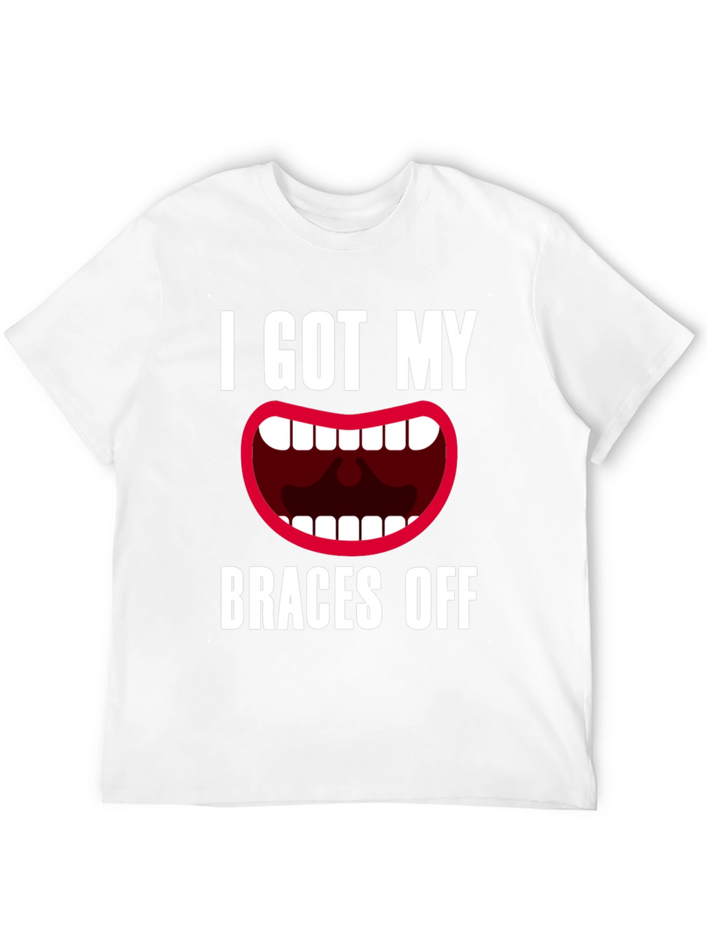 I Got My Braces Off T-Shirt