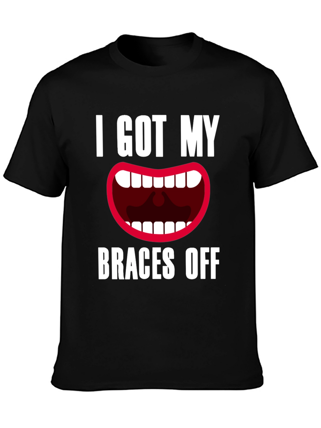 I Got My Braces Off T-Shirt