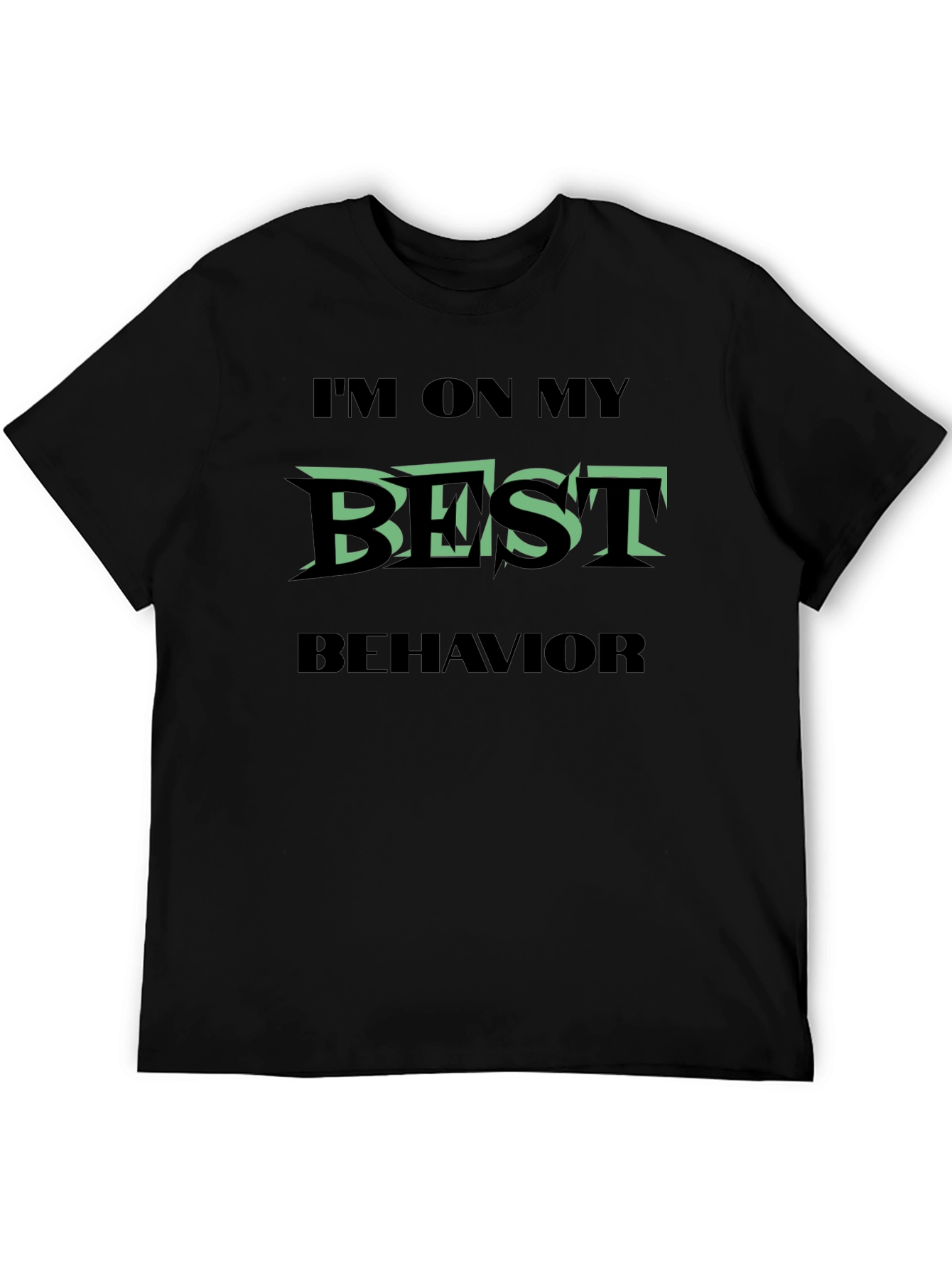 Im On My Best Behavior Graphic T-Shirt