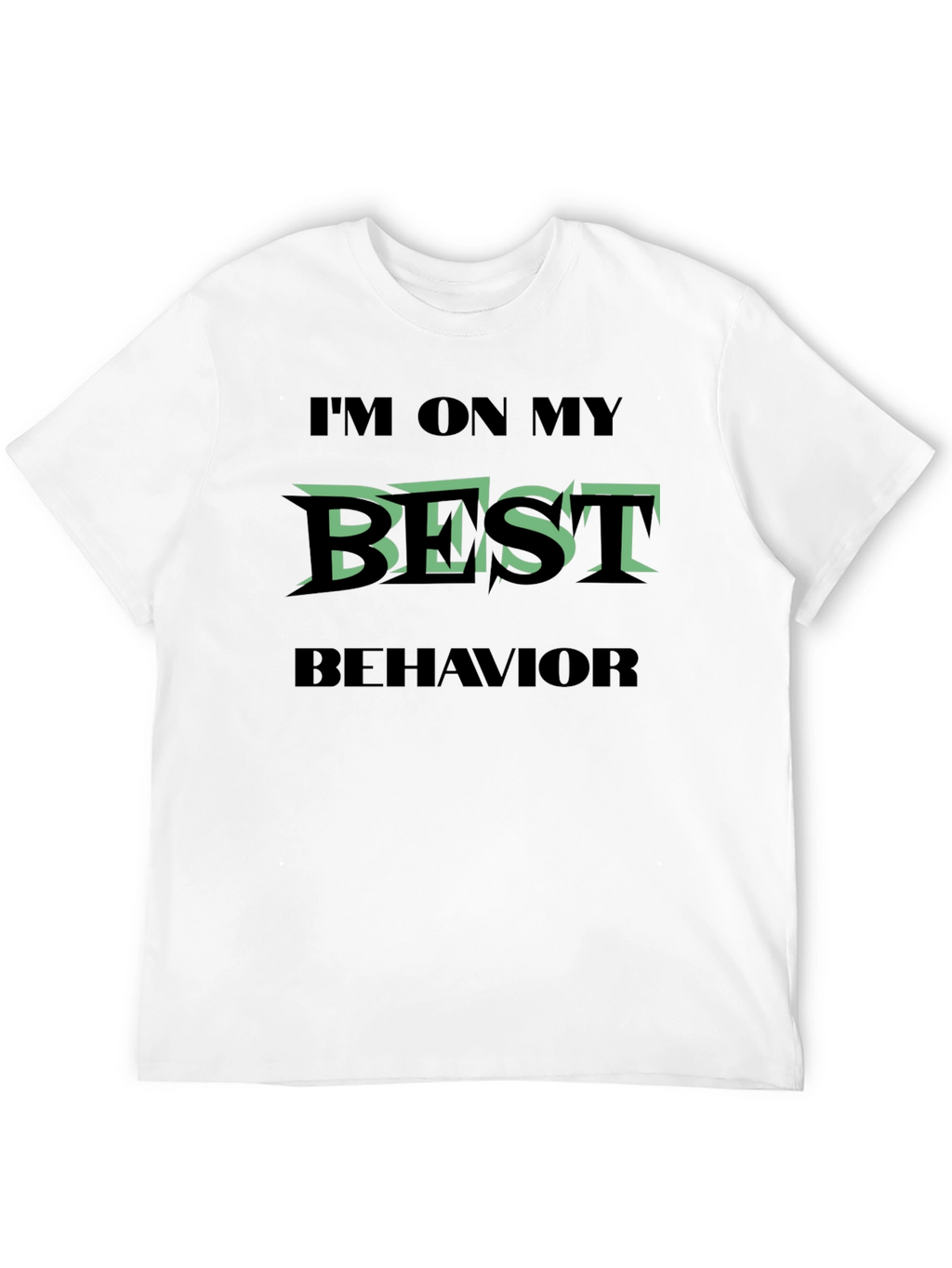 Im On My Best Behavior Graphic T-Shirt