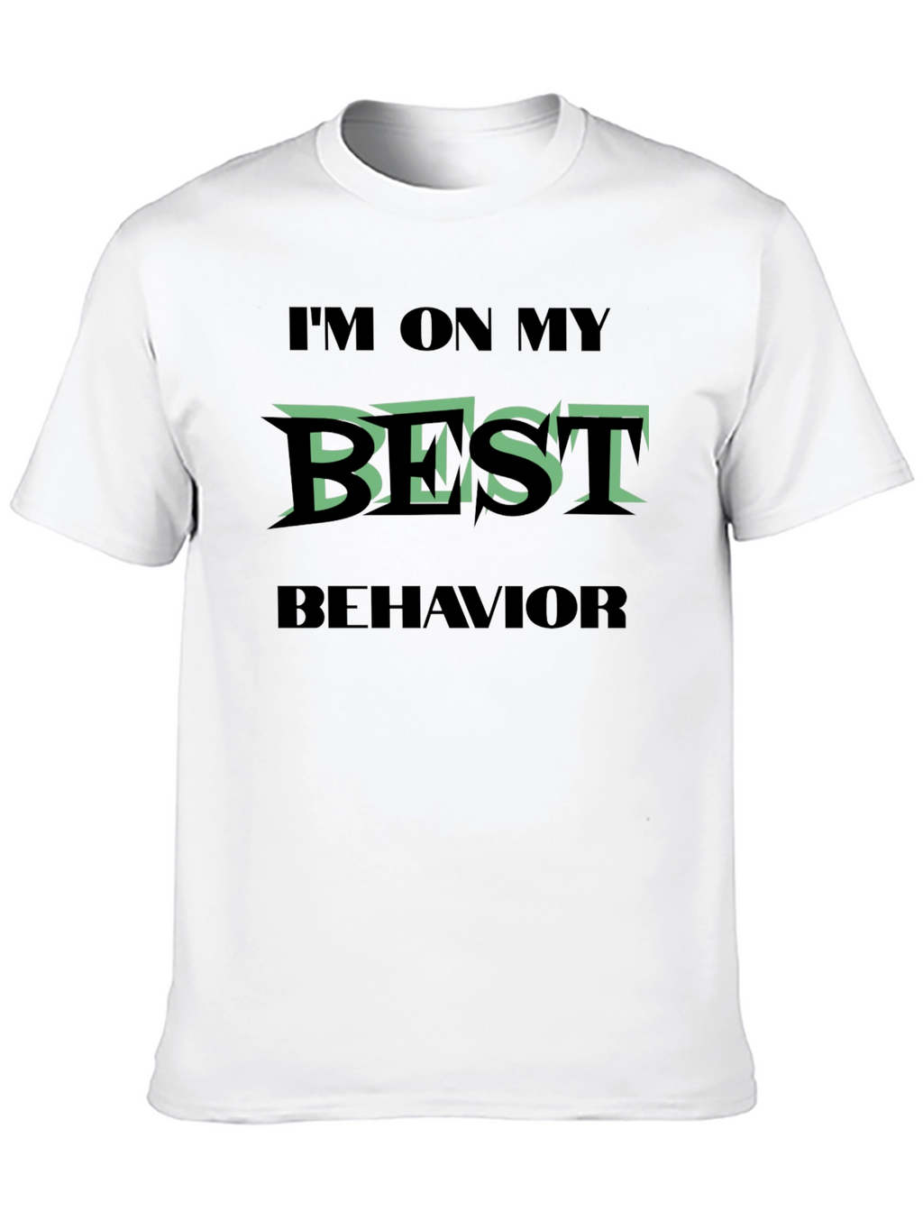 Im On My Best Behavior Graphic T-Shirt