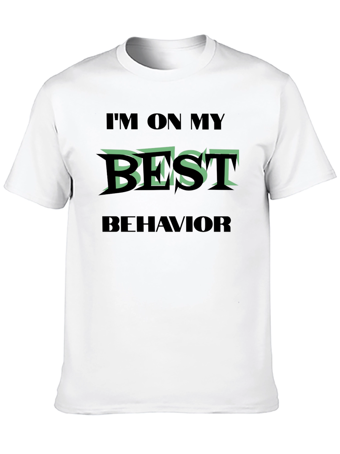 Im On My Best Behavior Graphic T-Shirt