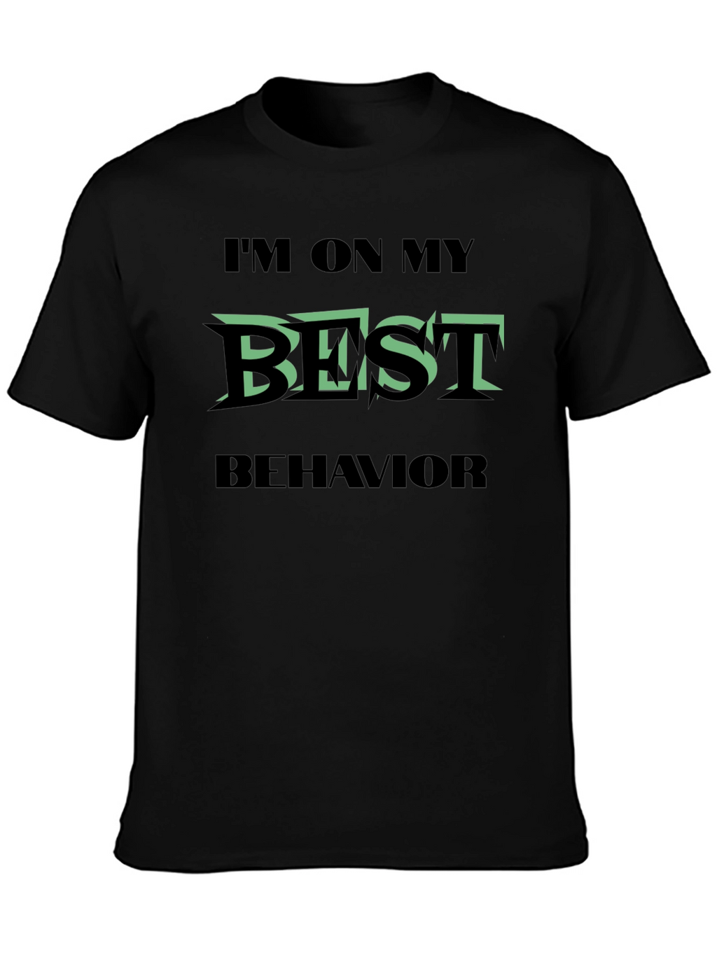Im On My Best Behavior Graphic T-Shirt