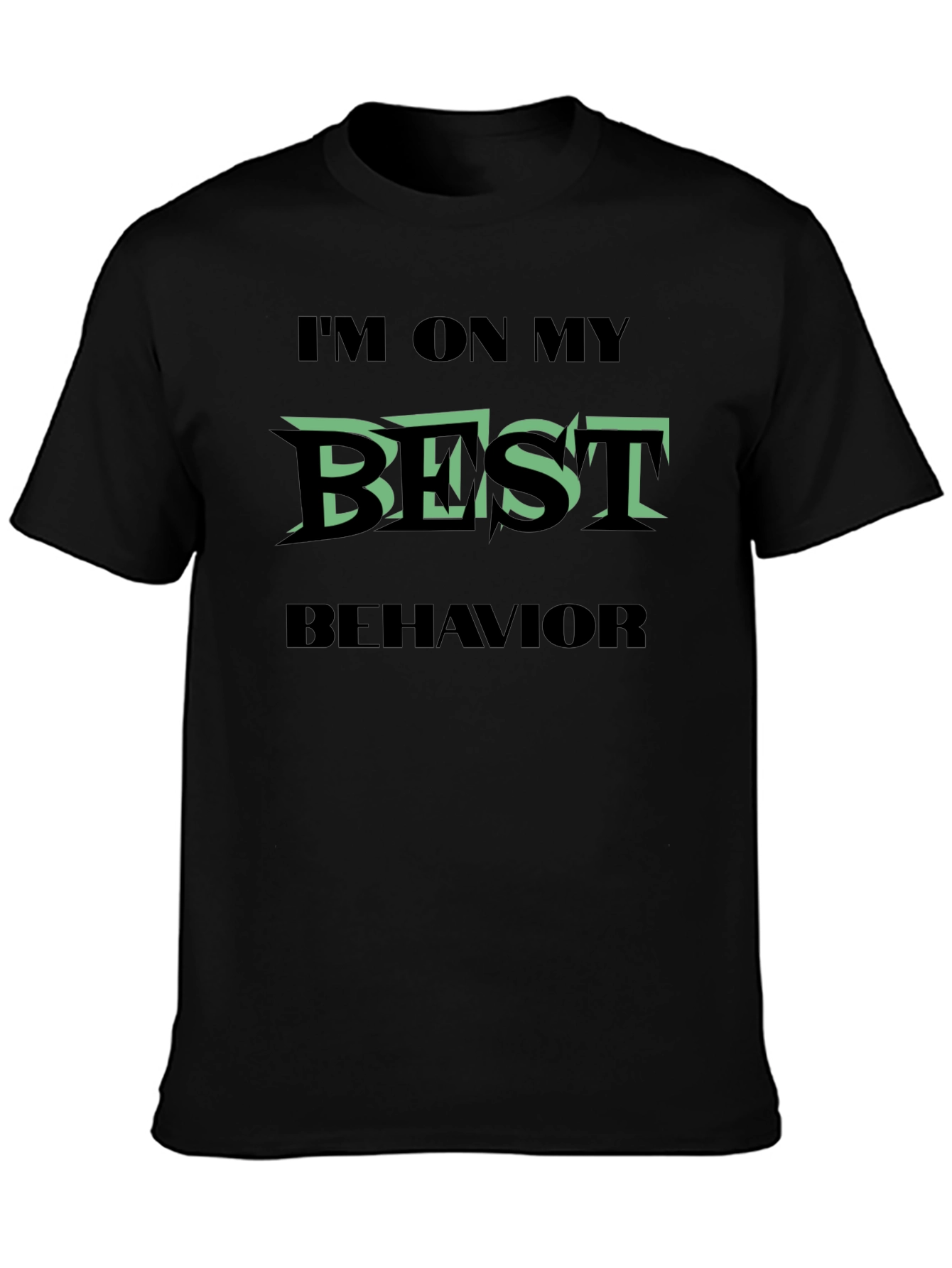 Im On My Best Behavior Graphic T-Shirt