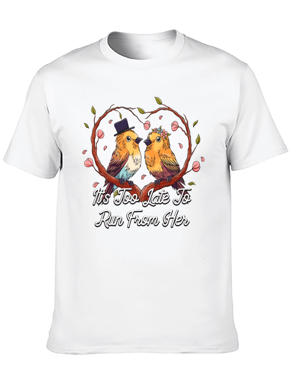 Its Too Late To Run T-Shirt